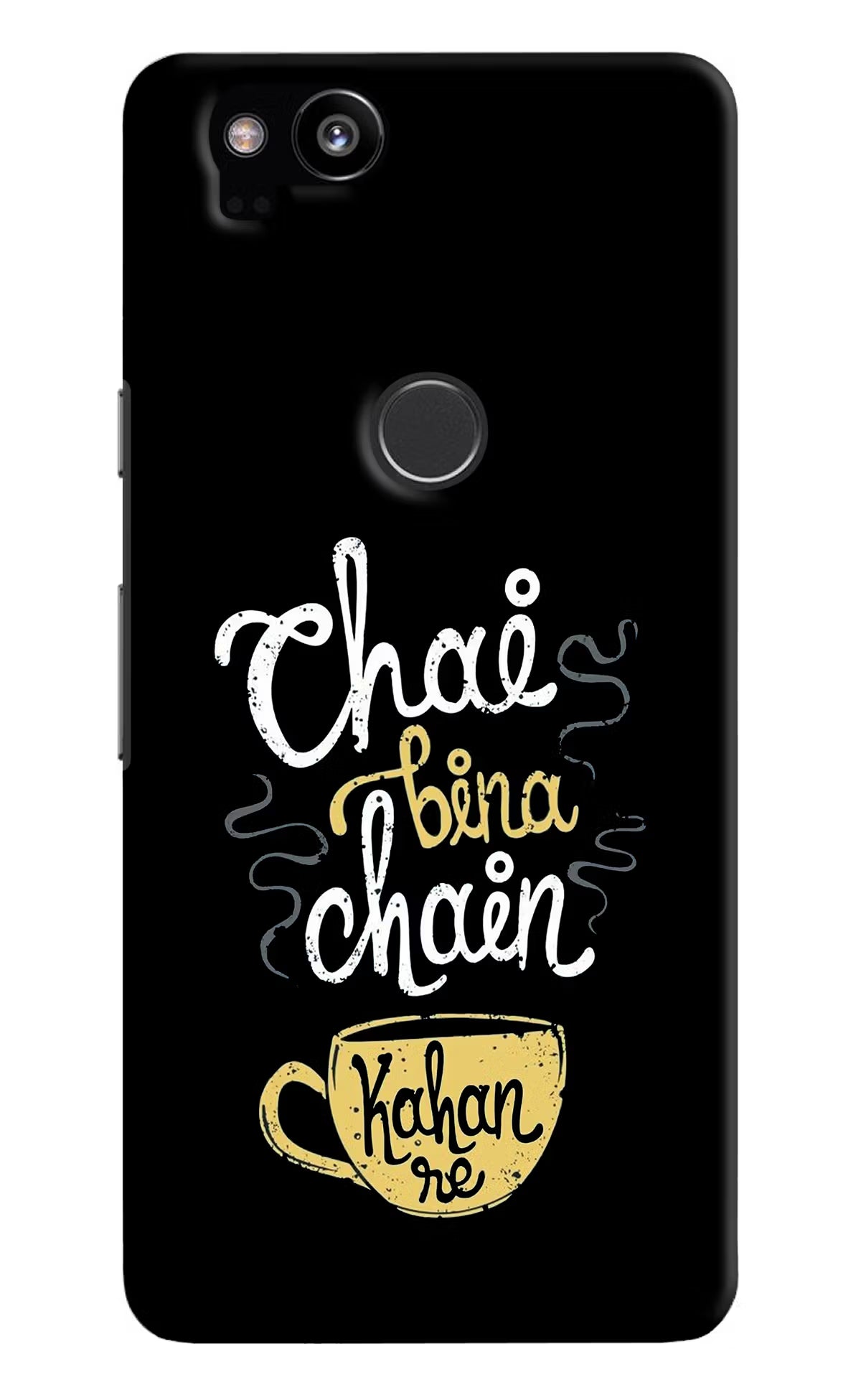 Chai Bina Chain Kaha Re Google Pixel 2 Back Cover - Chai Bina Chain Kaha Re Google Pixel 2 Hard Case Back Cover by Casekaro Chai Bina Chain Kaha Re Google Pixel 2 Hard Case Back Cover by Casekaro