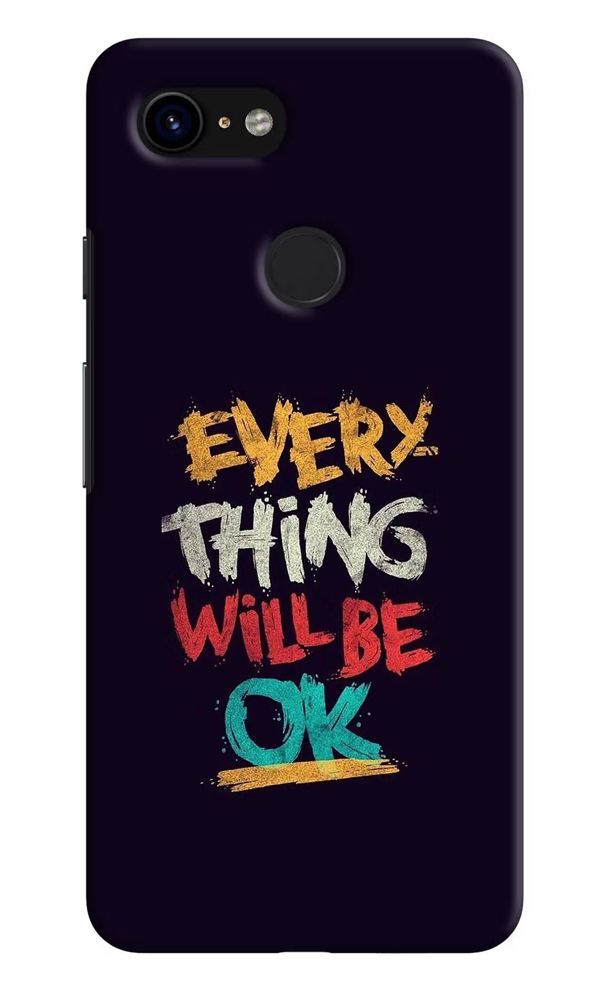 Everything Will Be Ok Google Pixel 3 Back Cover - Everything Will Be Ok Google Pixel 3 Hard Case Back Cover by Casekaro Everything Will Be Ok Google Pixel 3 Hard Case Back Cover by Casekaro