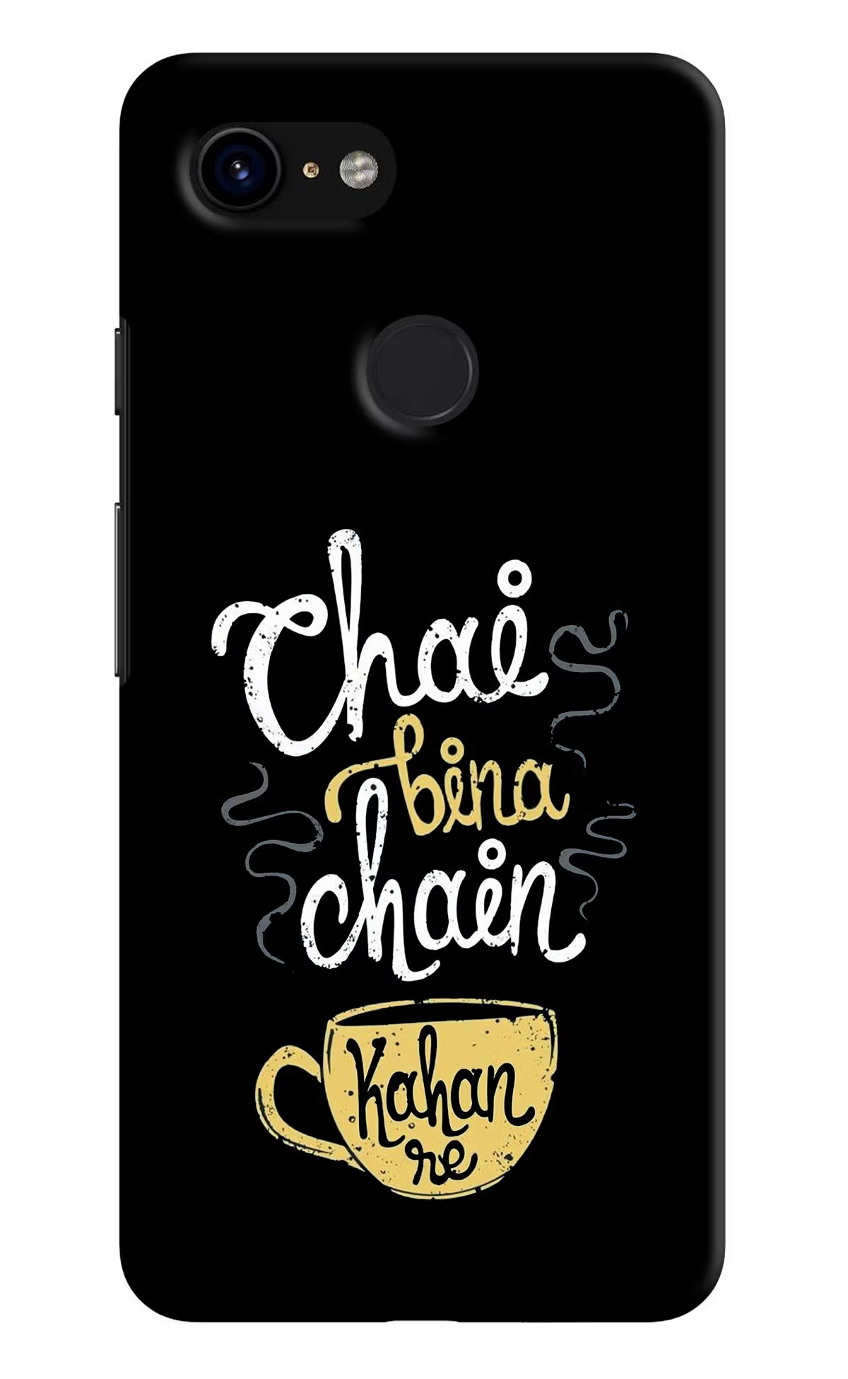 Chai Bina Chain Kaha Re Google Pixel 3 Back Cover - Chai Bina Chain Kaha Re Google Pixel 3 Hard Case Back Cover by Casekaro Chai Bina Chain Kaha Re Google Pixel 3 Hard Case Back Cover by Casekaro