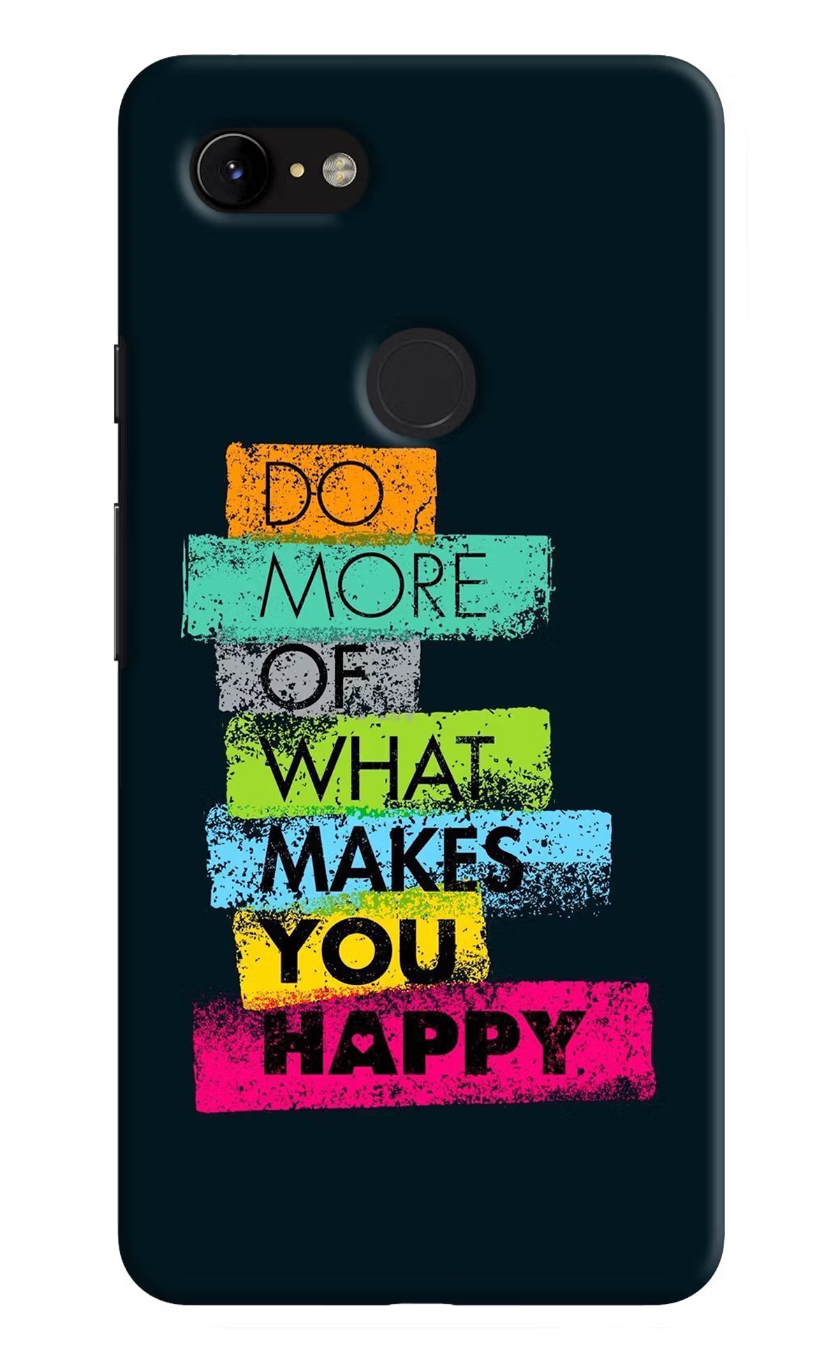 Do More Of What Makes You Happy Google Pixel 3 XL Back Cover - Do More Of What Makes You Happy Google Pixel 3 XL Hard Case Back Cover by Casekaro Do More Of What Makes You Happy Google Pixel 3 XL Hard Case Back Cover by Casekaro