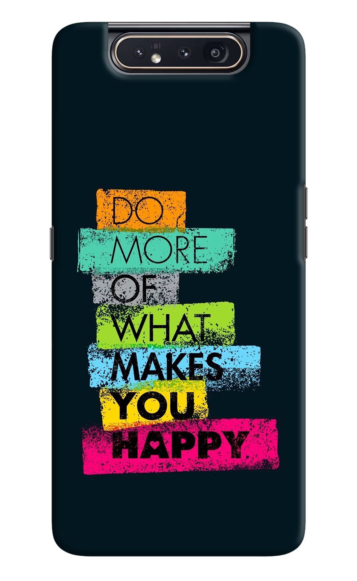 Do More Of What Makes You Happy Samsung A80 Back Cover - Do More Of What Makes You Happy Samsung A80 Hard Case Back Cover by Casekaro Do More Of What Makes You Happy Samsung A80 Hard Case Back Cover by Casekaro