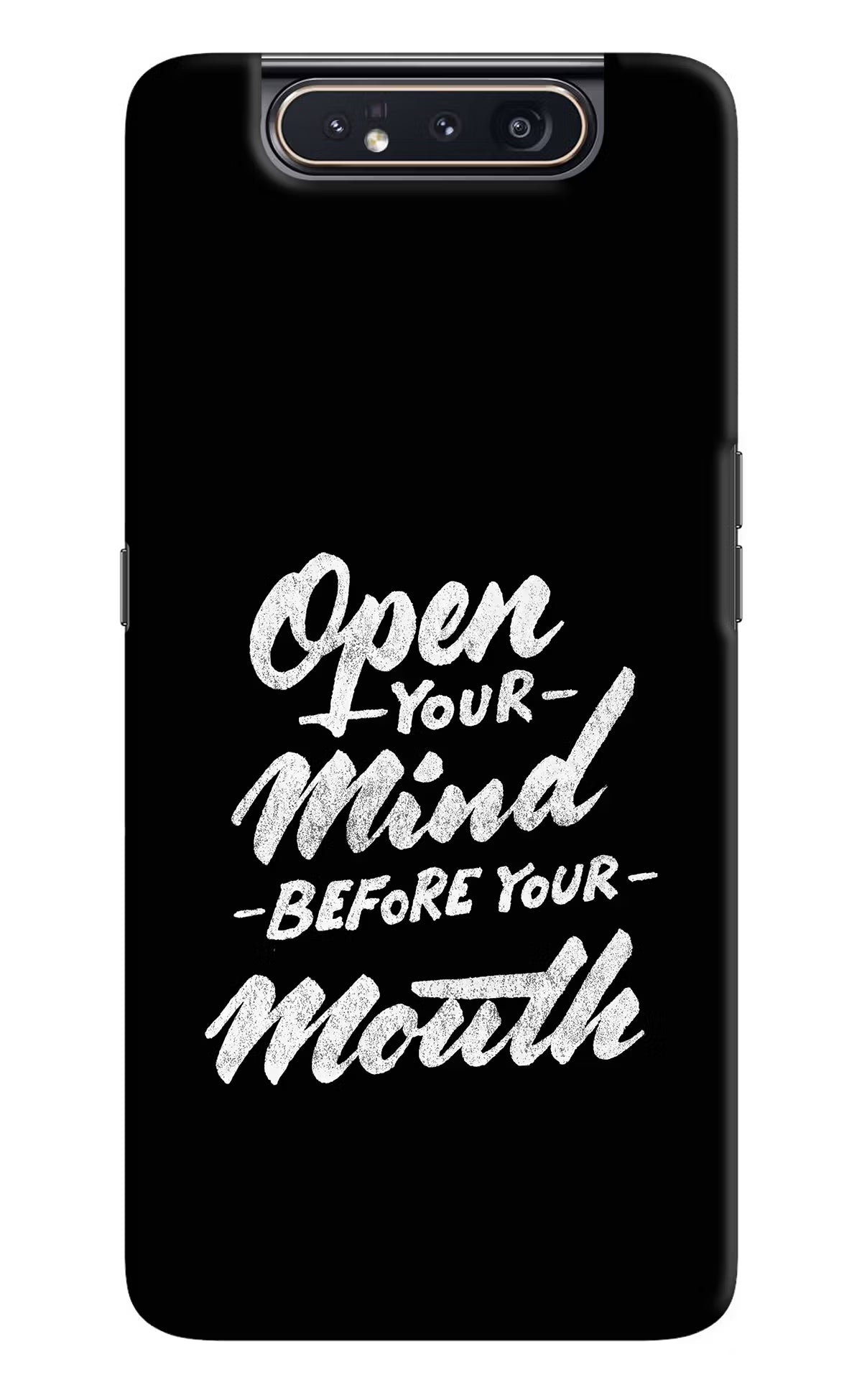 Open Your Mind Before Your Mouth Samsung A80 Back Cover - Open Your Mind Before Your Mouth Samsung A80 Hard Case Back Cover by Casekaro Open Your Mind Before Your Mouth Samsung A80 Hard Case Back Cover by Casekaro