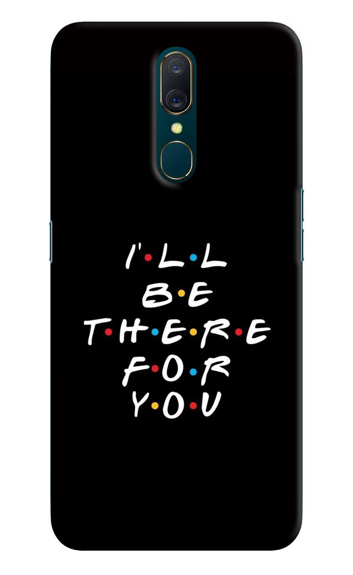 I'll Be There For You Oppo A9 Back Cover - I'll Be There For You Oppo A9 Hard Case Back Cover by Casekaro I'll Be There For You Oppo A9 Hard Case Back Cover by Casekaro