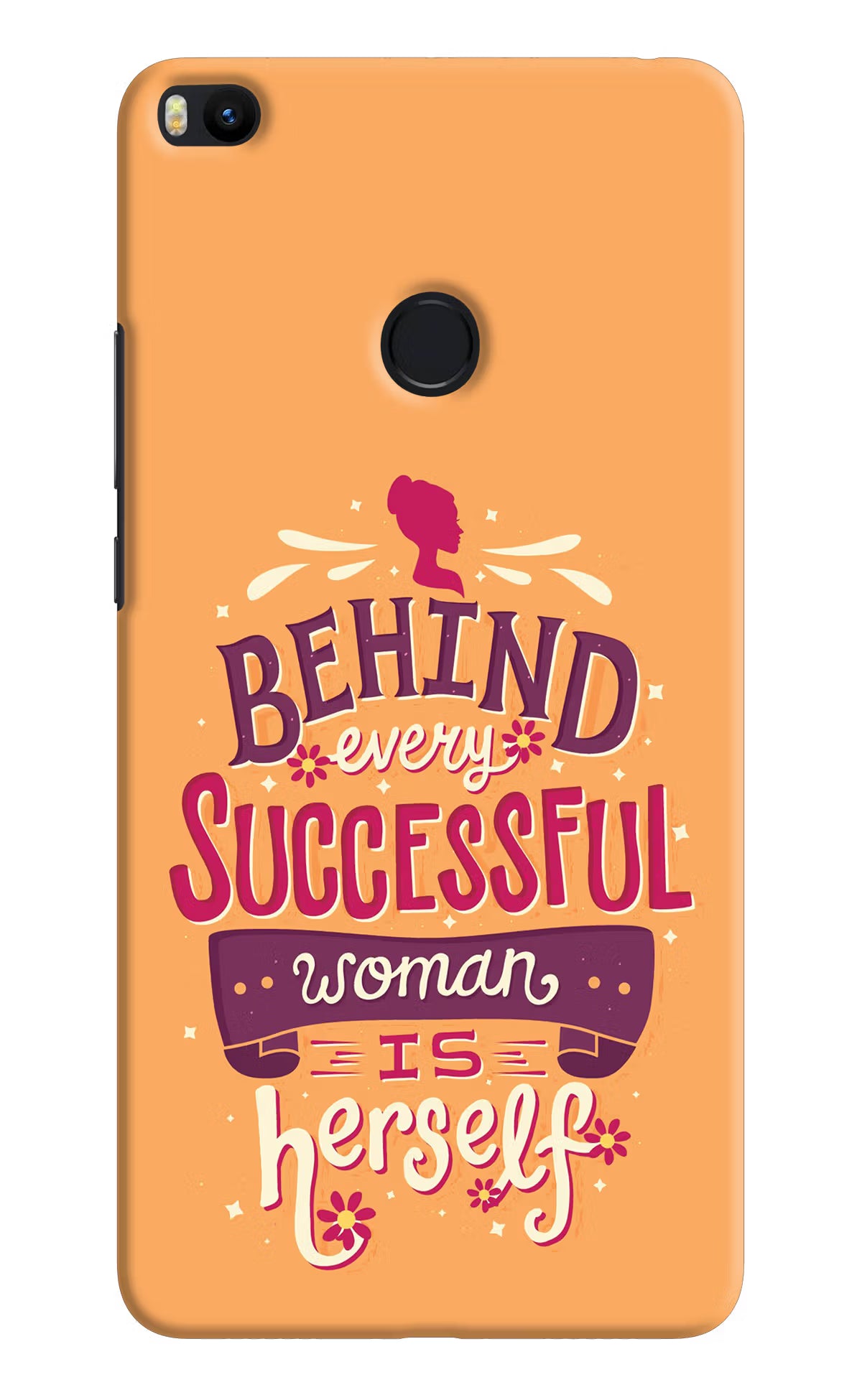 Behind Every Successful Woman There Is Herself Mi Max 2 Back Cover - Behind Every Successful Woman There Is Herself Mi Max 2 Hard Case Back Cover by Casekaro Behind Every Successful Woman There Is Herself Mi Max 2 Hard Case Back Cover by Casekaro