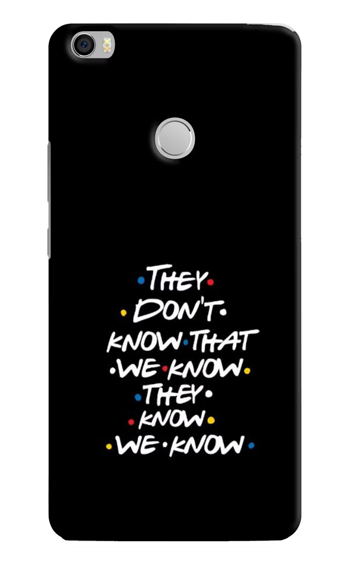 FRIENDS Dialogue Mi Max Back Cover - FRIENDS Dialogue Mi Max Hard Case Back Cover by Casekaro FRIENDS Dialogue Mi Max Hard Case Back Cover by Casekaro