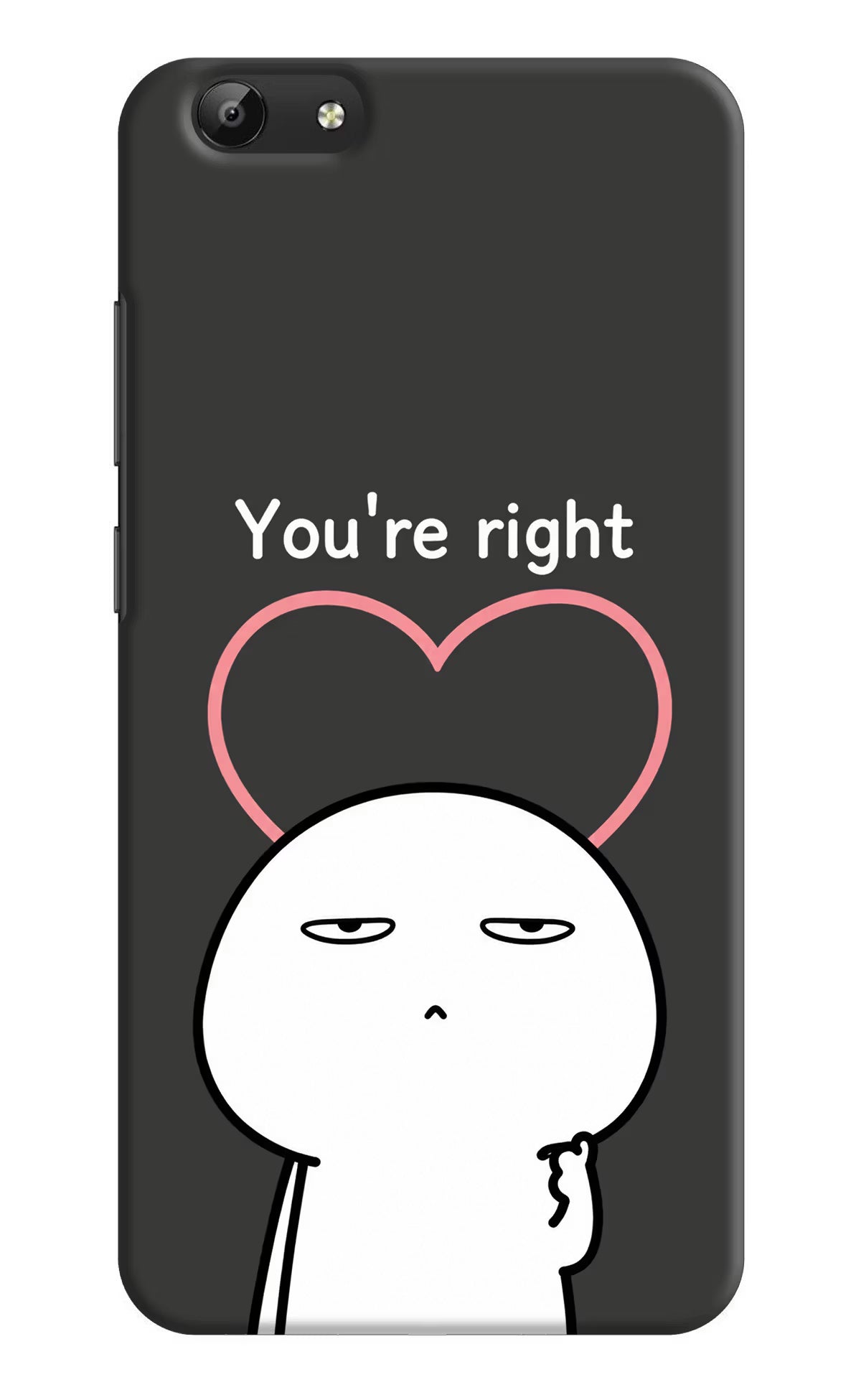 You're Right Vivo Y69 Back Cover - You're Right Vivo Y69 Back Cover You're Right Vivo Y69 Back Cover