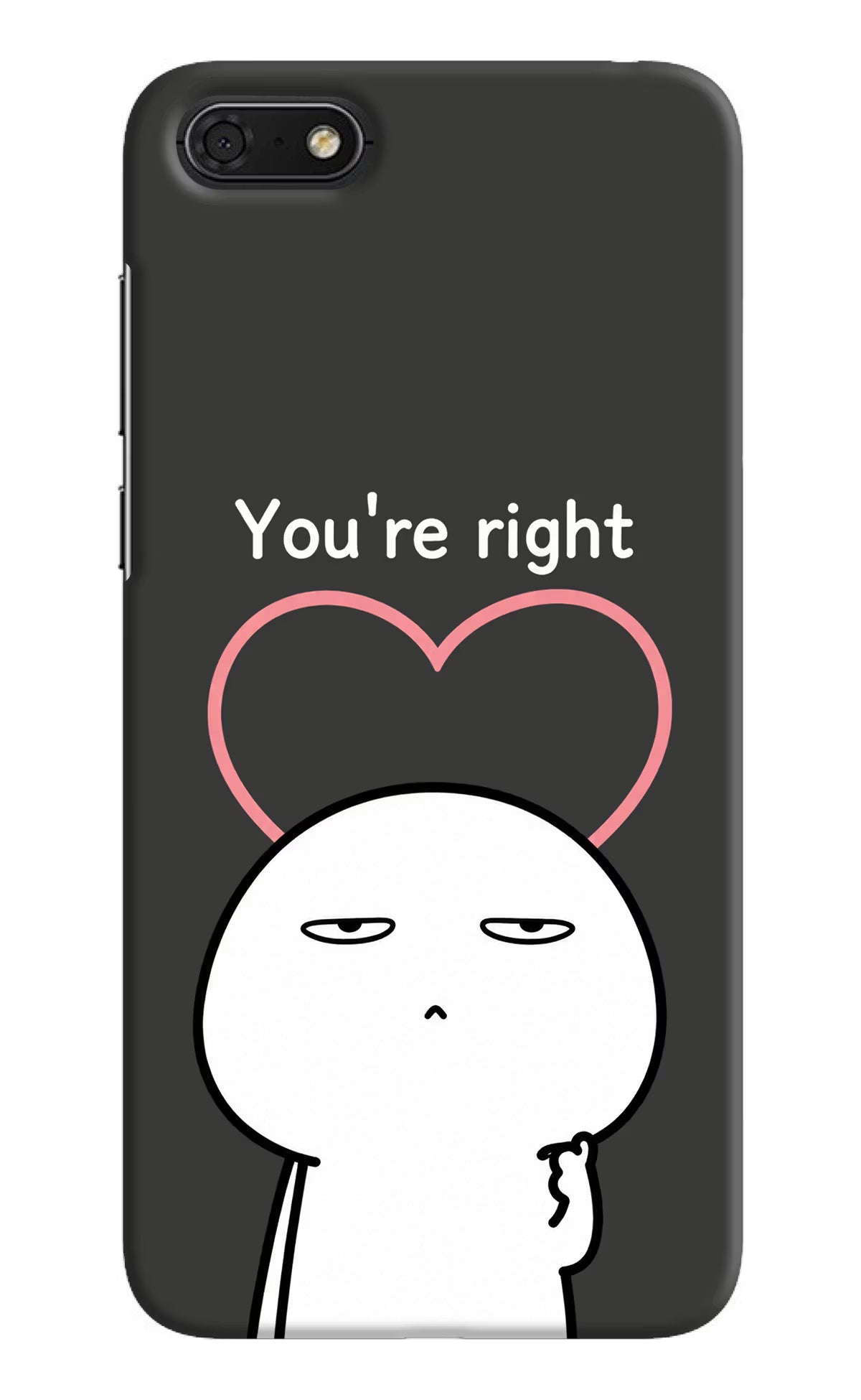 You're Right Honor 7S Back Cover - You're Right Honor 7S Back Cover You're Right Honor 7S Back Cover