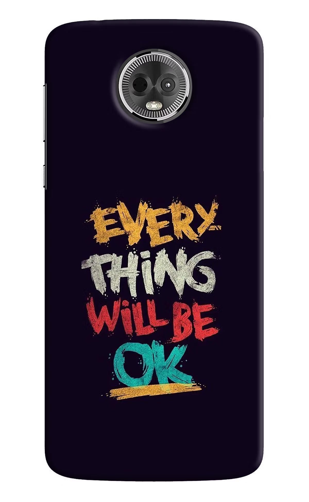 Everything Will Be Ok Moto E5 Plus Back Cover - Everything Will Be Ok Moto E5 Plus Hard Case Back Cover by Casekaro Everything Will Be Ok Moto E5 Plus Hard Case Back Cover by Casekaro