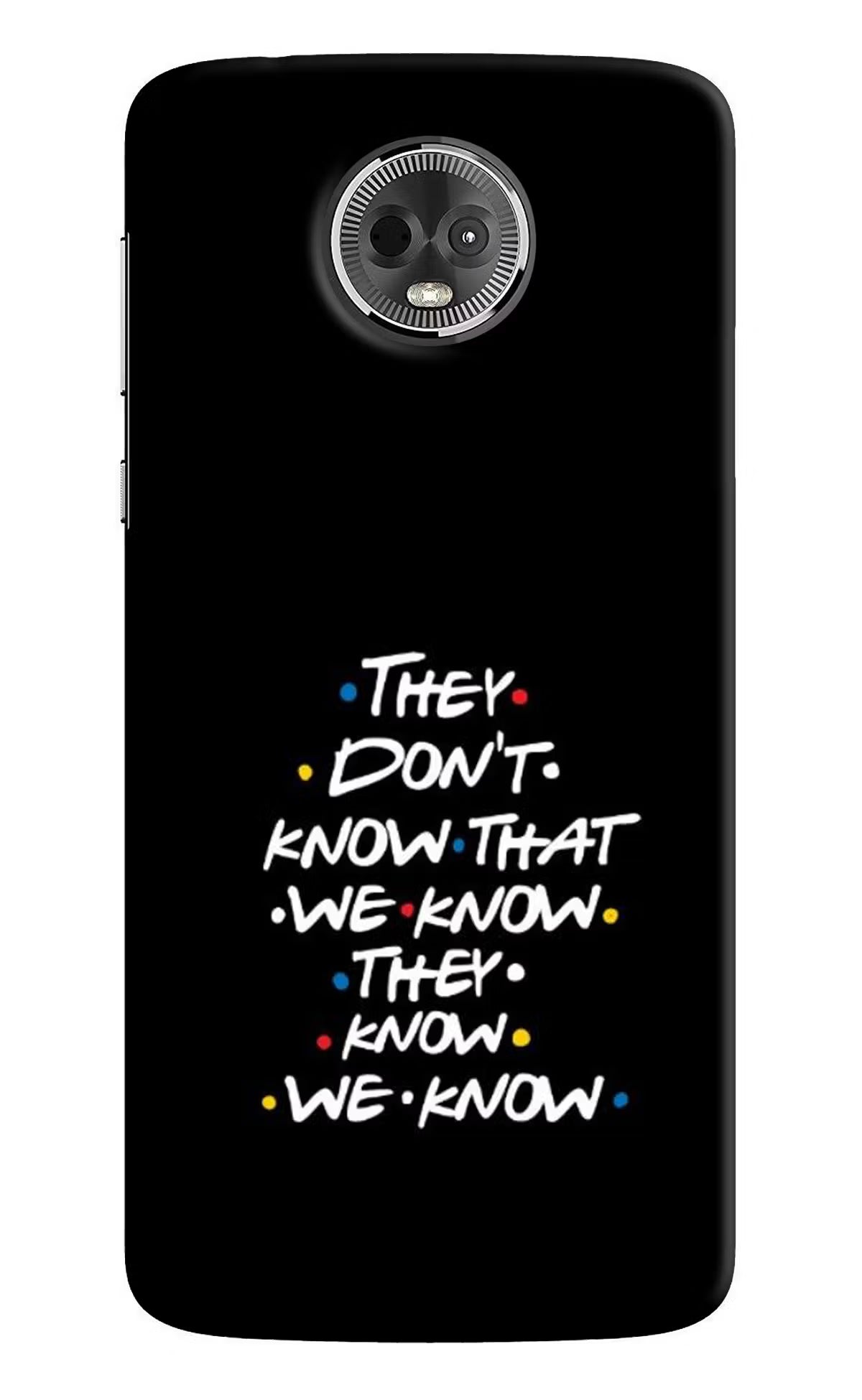 FRIENDS Dialogue Moto E5 Plus Back Cover - FRIENDS Dialogue Moto E5 Plus Hard Case Back Cover by Casekaro FRIENDS Dialogue Moto E5 Plus Hard Case Back Cover by Casekaro