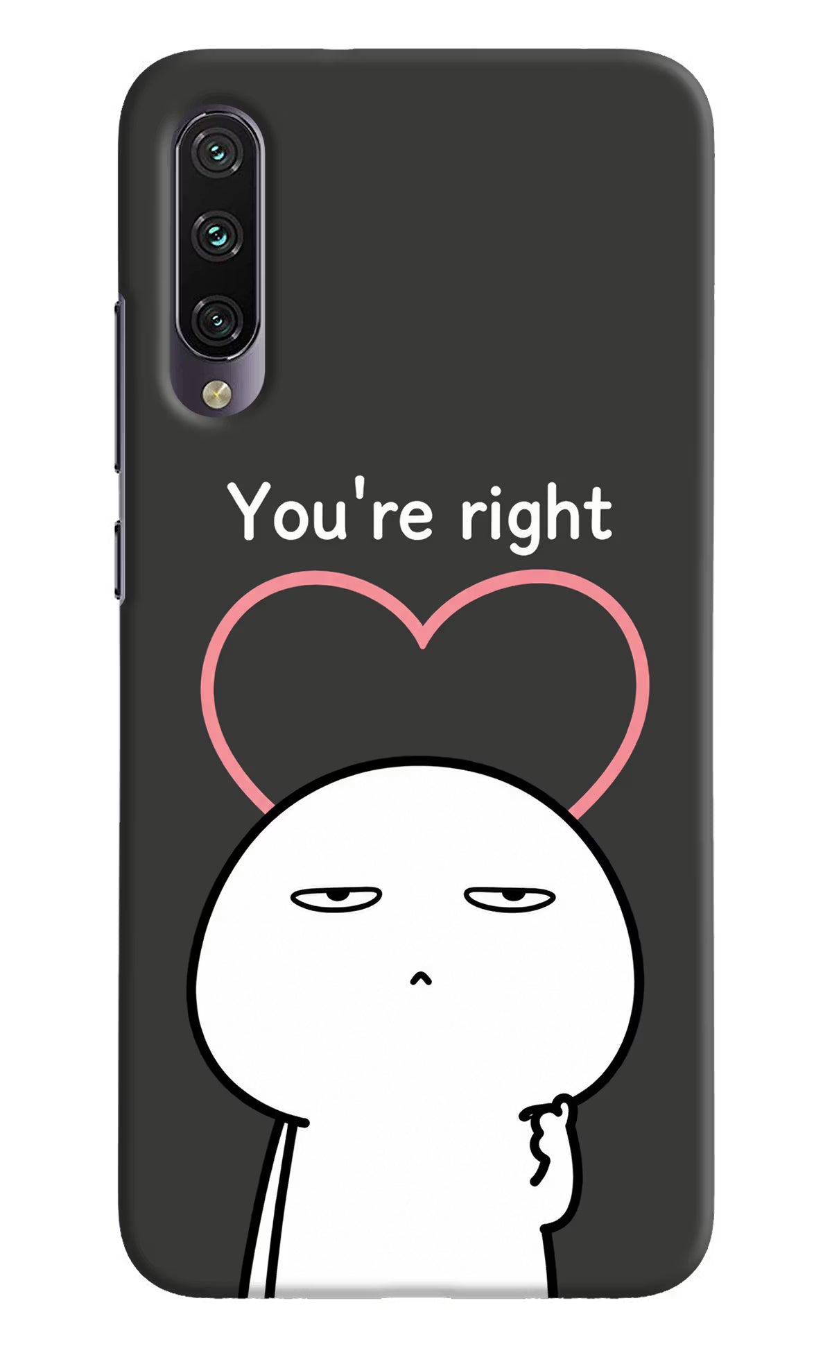 You're Right Mi A3 Back Cover - You're Right Mi A3 Back Cover You're Right Mi A3 Back Cover