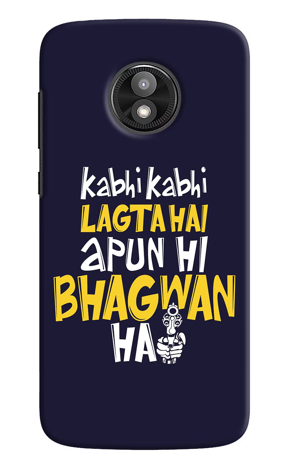 Kabhi Kabhi Lagta Hai Apun Hi Bhagwan Hai Moto E5 Play Back Cover - Kabhi Kabhi Lagta Hai Apun Hi Bhagwan Hai Moto E5 Play Hard Case Back Cover by Casekaro Kabhi Kabhi Lagta Hai Apun Hi Bhagwan Hai Moto E5 Play Hard Case Back Cover by Casekaro
