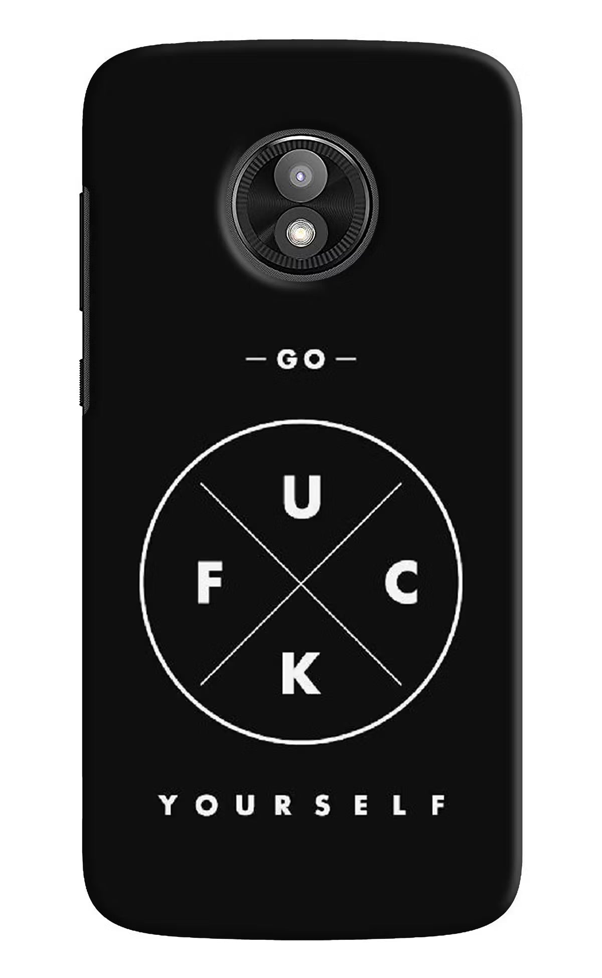 Go Fuck Yourself Moto E5 Play Back Cover - Go Fuck Yourself Moto E5 Play Hard Case Back Cover by Casekaro Go Fuck Yourself Moto E5 Play Hard Case Back Cover by Casekaro