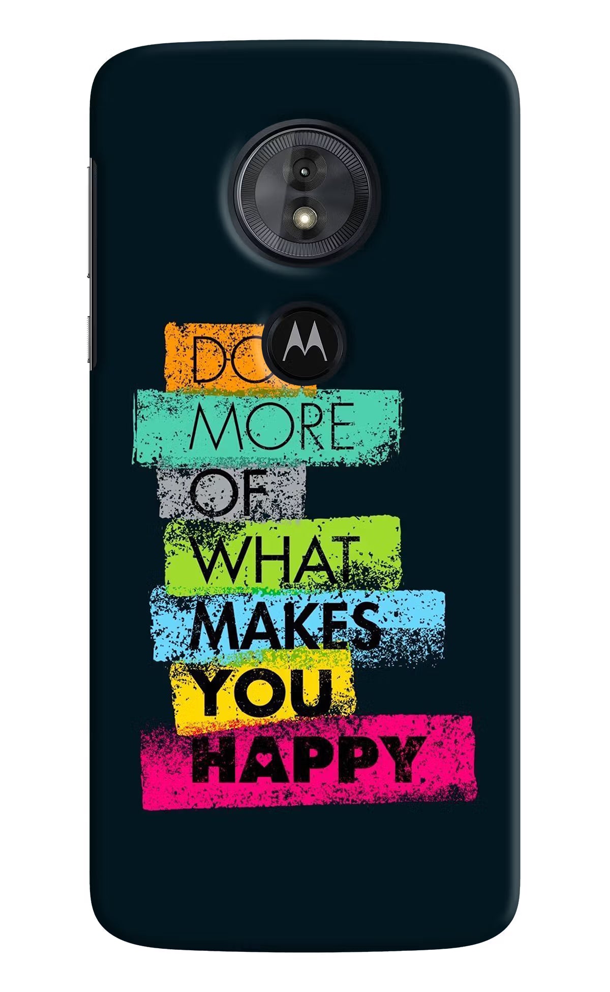Do More Of What Makes You Happy Moto G6 Play Back Cover - Do More Of What Makes You Happy Moto G6 Play Hard Case Back Cover by Casekaro Do More Of What Makes You Happy Moto G6 Play Hard Case Back Cover by Casekaro