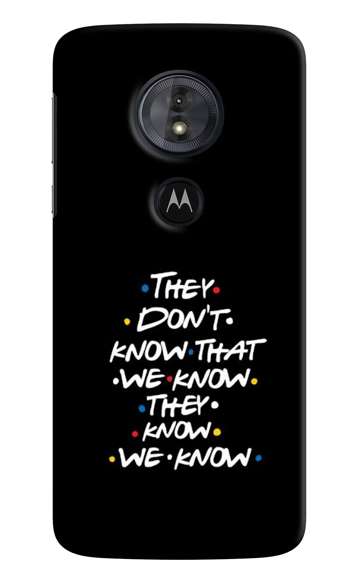 FRIENDS Dialogue Moto G6 Play Back Cover - FRIENDS Dialogue Moto G6 Play Hard Case Back Cover by Casekaro FRIENDS Dialogue Moto G6 Play Hard Case Back Cover by Casekaro