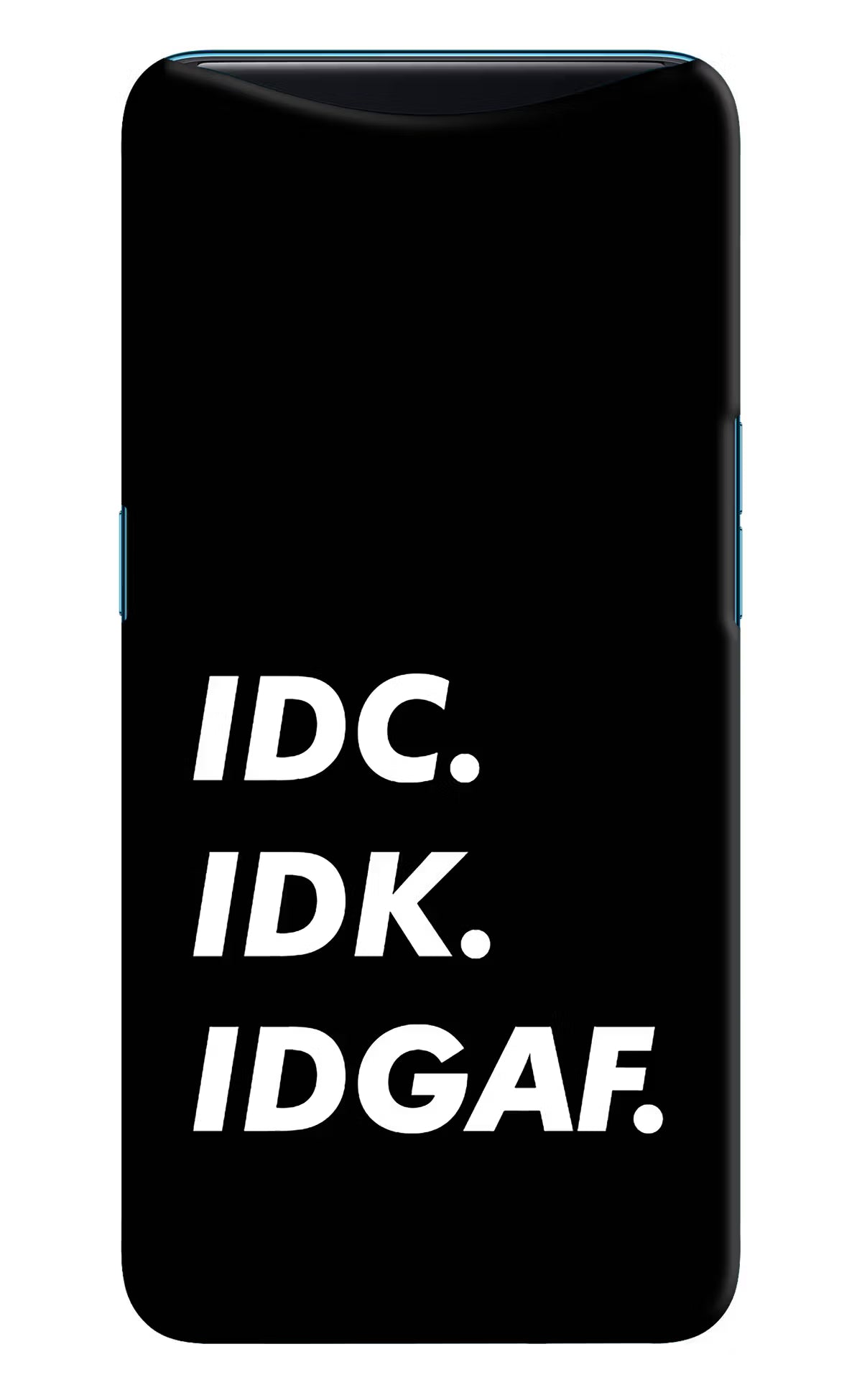 Idc Idk Idgaf Oppo Find X Back Cover - Idc Idk Idgaf Oppo Find X Hard Case Back Cover by Casekaro Idc Idk Idgaf Oppo Find X Hard Case Back Cover by Casekaro
