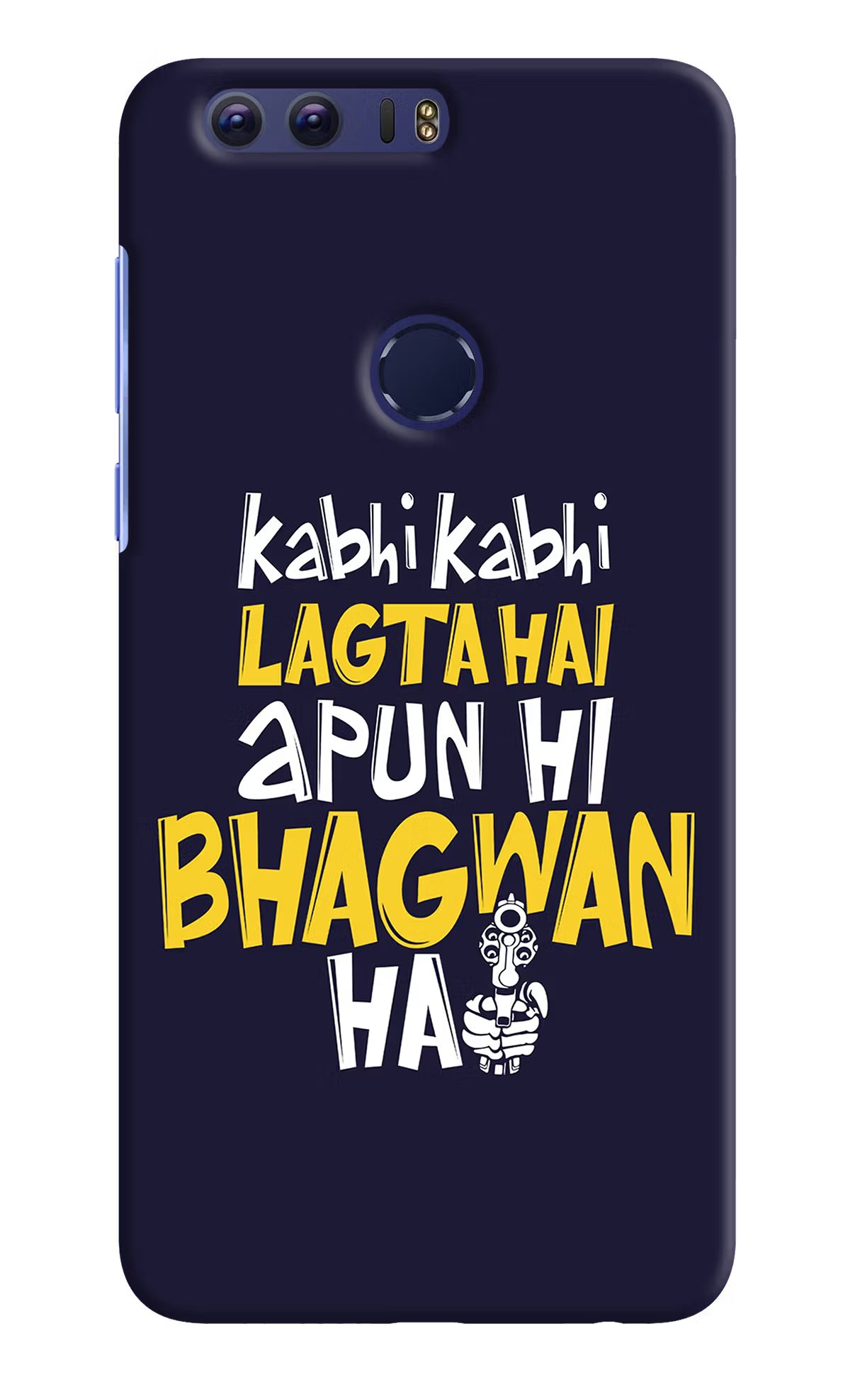 Kabhi Kabhi Lagta Hai Apun Hi Bhagwan Hai Honor 8 Back Cover - Kabhi Kabhi Lagta Hai Apun Hi Bhagwan Hai Honor 8 Hard Case Back Cover by Casekaro Kabhi Kabhi Lagta Hai Apun Hi Bhagwan Hai Honor 8 Hard Case Back Cover by Casekaro