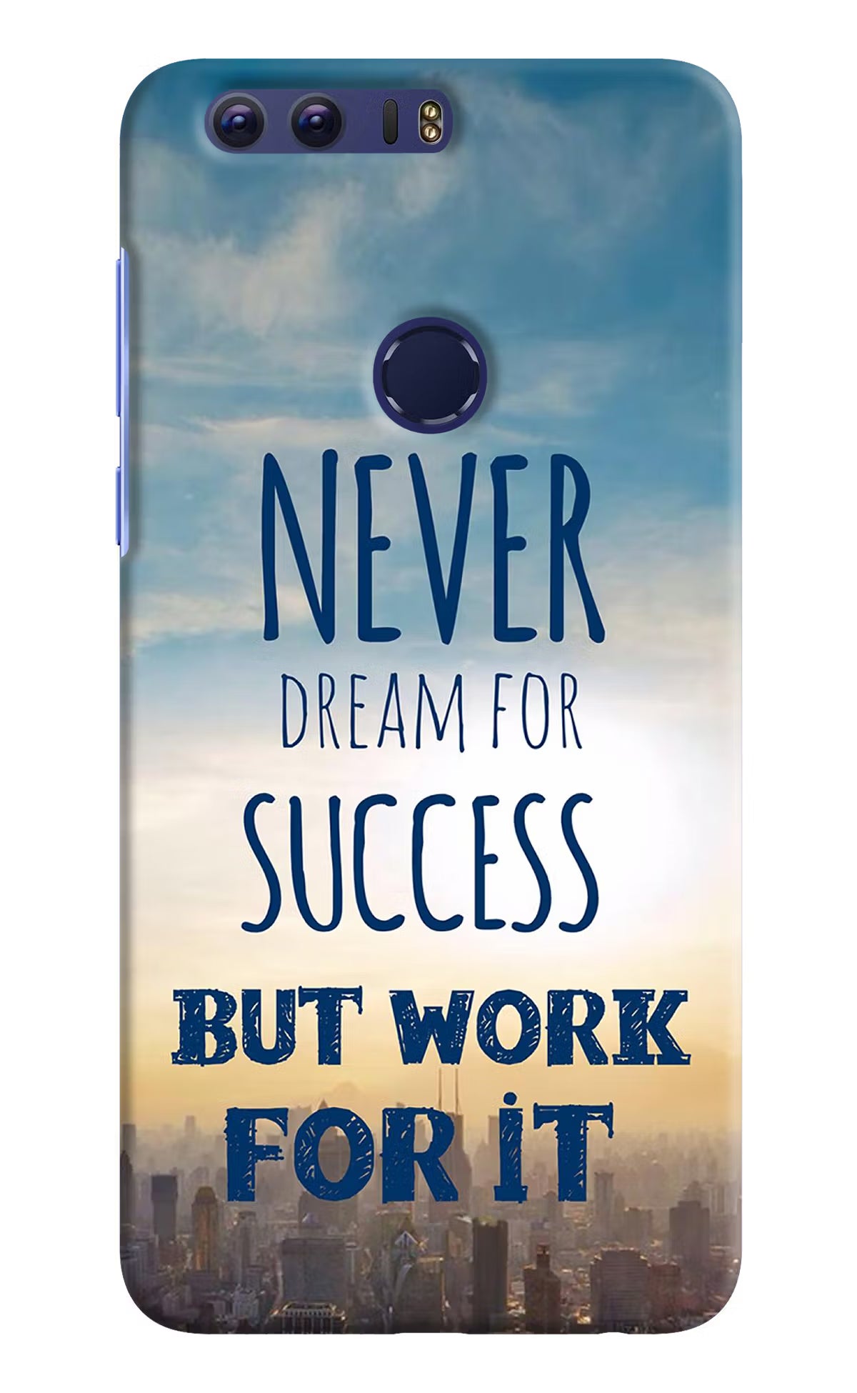 Never Dream For Success But Work For It Honor 8 Back Cover - Never Dream For Success But Work For It Honor 8 Hard Case Back Cover by Casekaro Never Dream For Success But Work For It Honor 8 Hard Case Back Cover by Casekaro