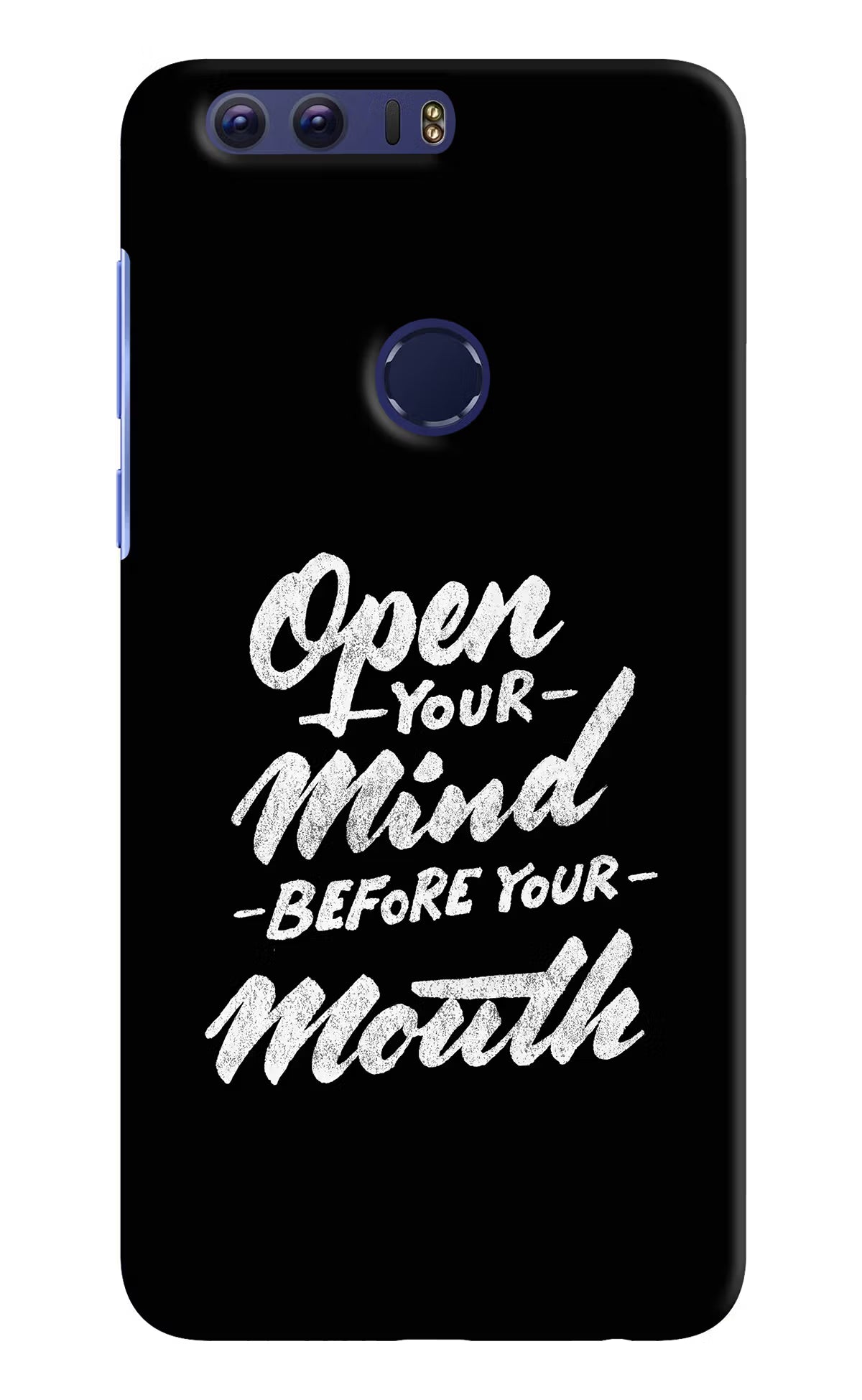 Open Your Mind Before Your Mouth Honor 8 Back Cover - Open Your Mind Before Your Mouth Honor 8 Hard Case Back Cover by Casekaro Open Your Mind Before Your Mouth Honor 8 Hard Case Back Cover by Casekaro