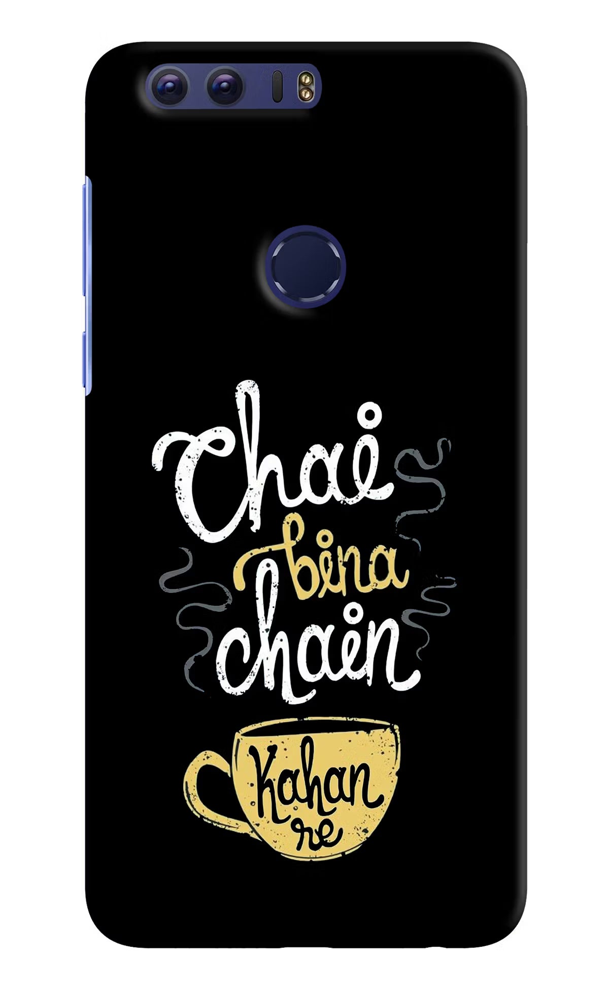 Chai Bina Chain Kaha Re Honor 8 Back Cover - Chai Bina Chain Kaha Re Honor 8 Hard Case Back Cover by Casekaro Chai Bina Chain Kaha Re Honor 8 Hard Case Back Cover by Casekaro