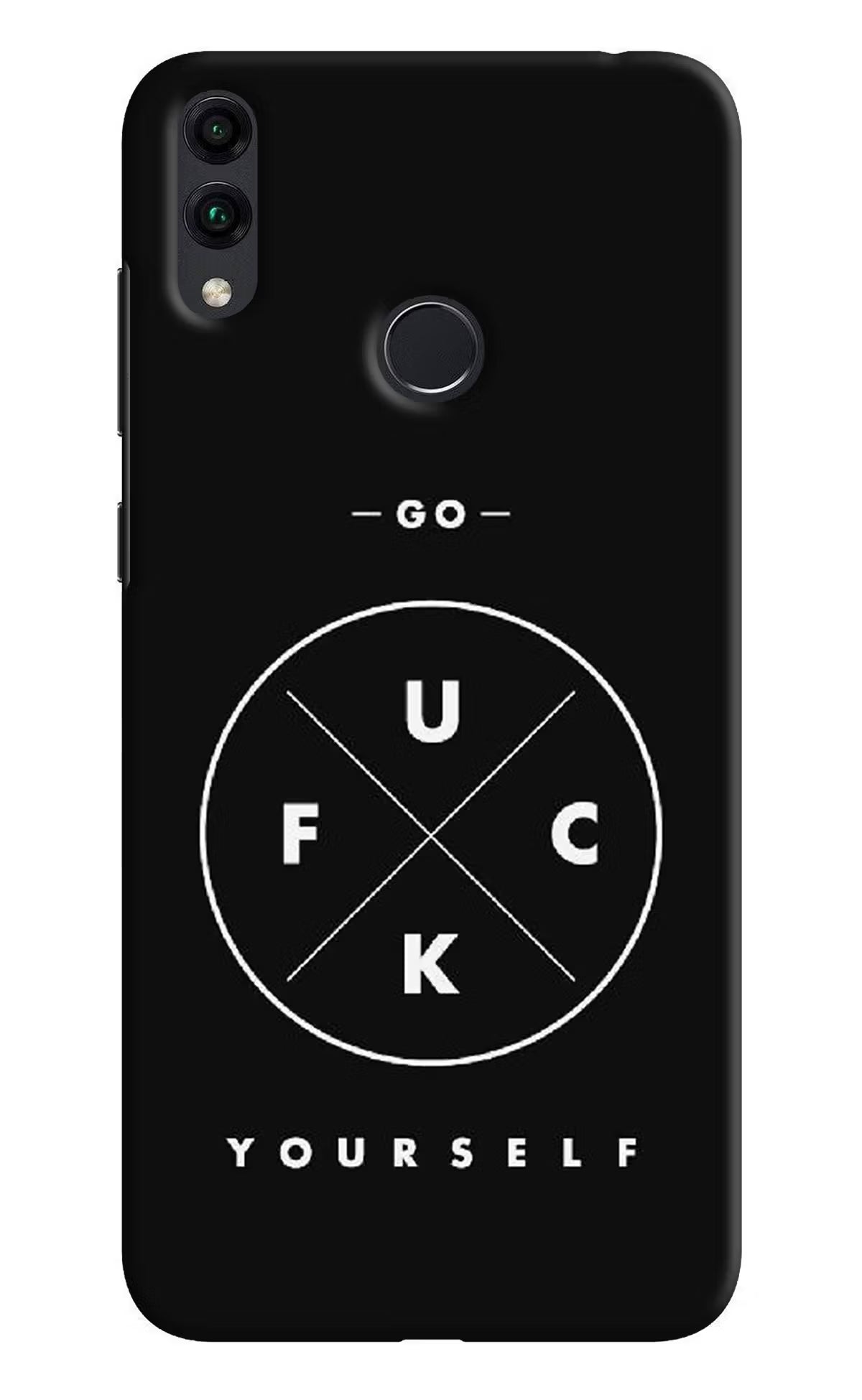 Go Fuck Yourself Honor 8C Back Cover - Go Fuck Yourself Honor 8C Hard Case Back Cover by Casekaro Go Fuck Yourself Honor 8C Hard Case Back Cover by Casekaro