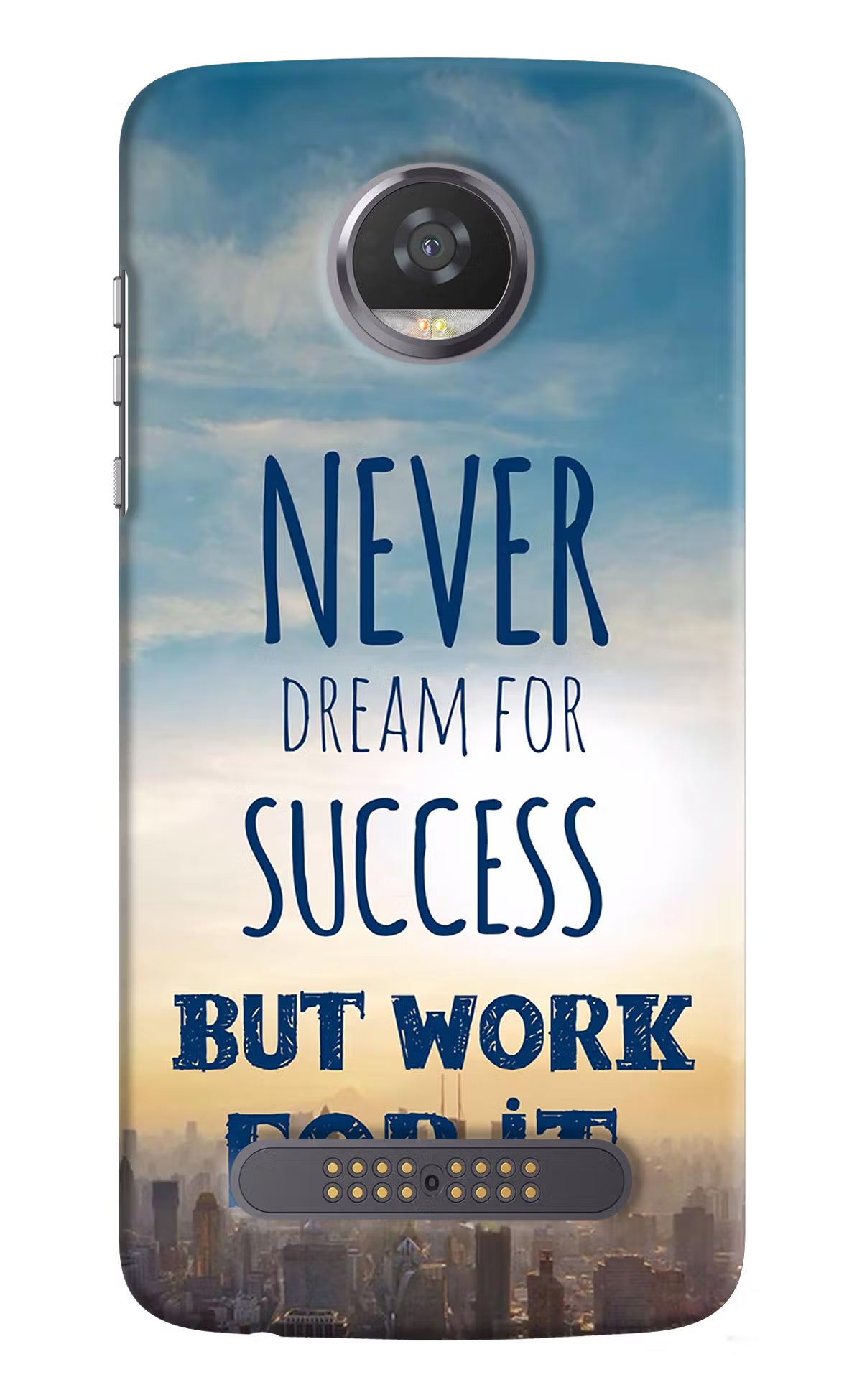 Never Dream For Success But Work For It Moto Z2 Play Back Cover - Never Dream For Success But Work For It Moto Z2 Play Hard Case Back Cover by Casekaro Never Dream For Success But Work For It Moto Z2 Play Hard Case Back Cover by Casekaro