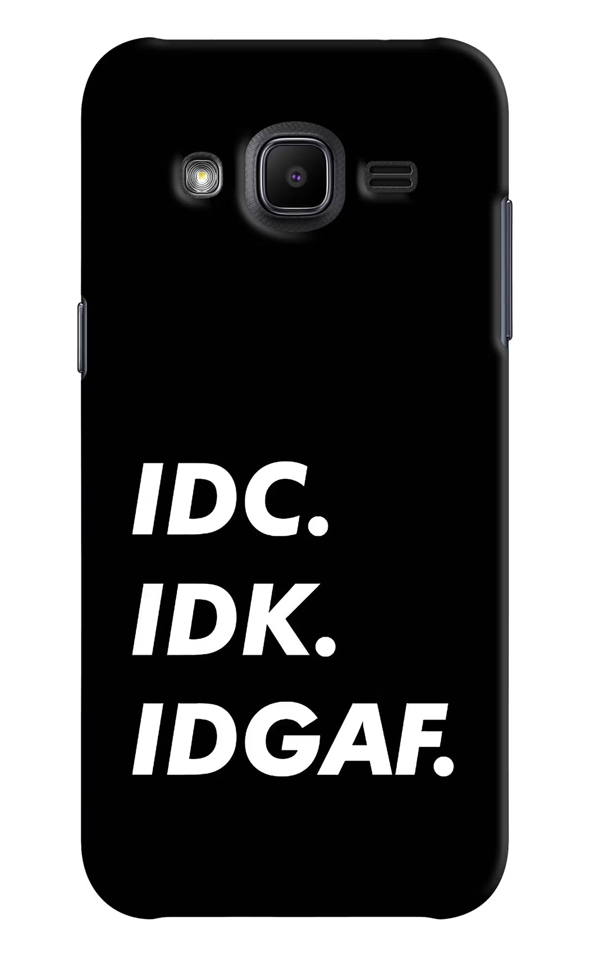 Idc Idk Idgaf Samsung J2 2017 Back Cover - Idc Idk Idgaf Samsung J2 2017 Hard Case Back Cover by Casekaro Idc Idk Idgaf Samsung J2 2017 Hard Case Back Cover by Casekaro