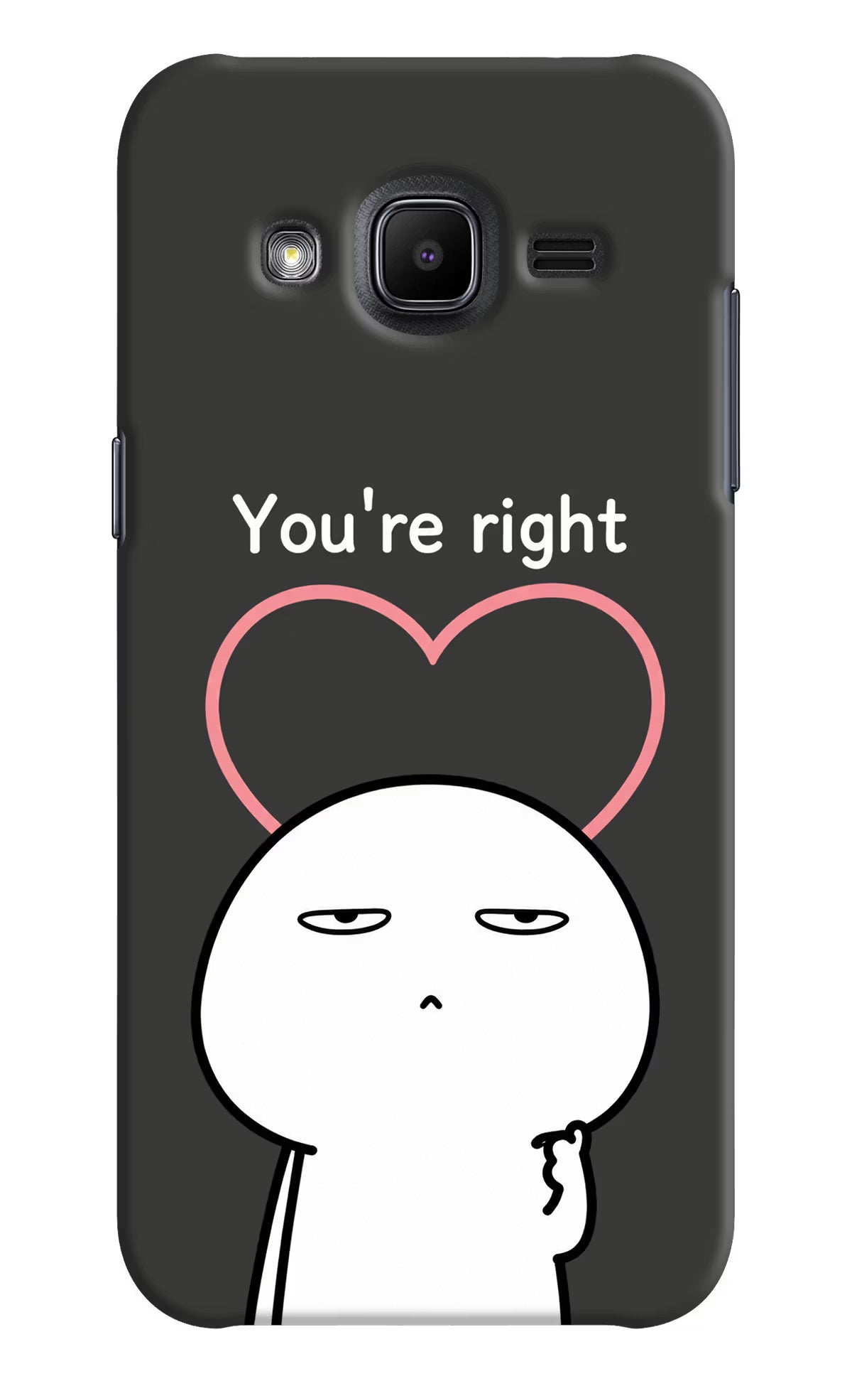 You're Right Samsung J2 2017 Back Cover - You're Right Samsung J2 2017 Back Cover You're Right Samsung J2 2017 Back Cover
