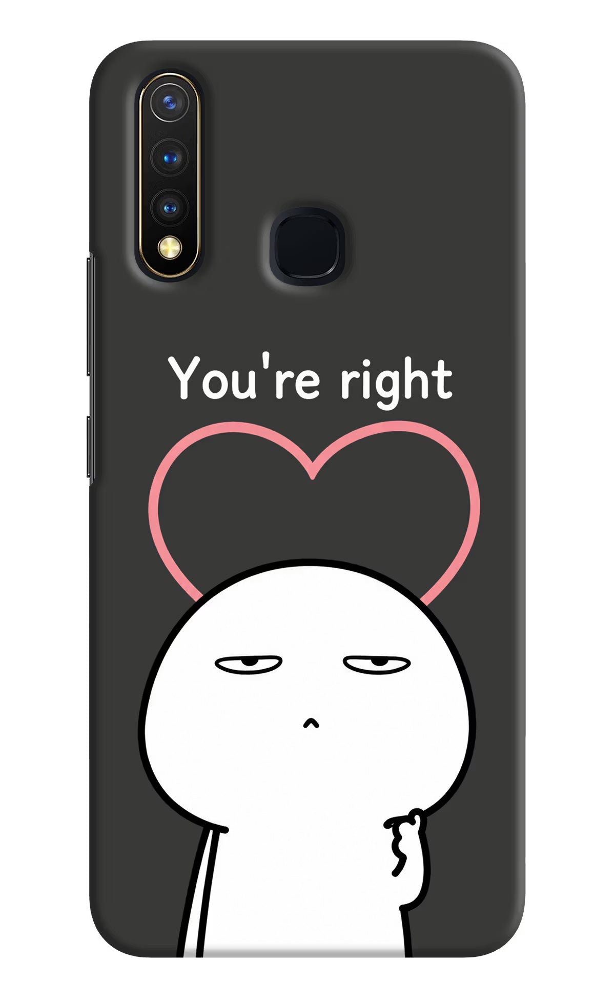 You're Right Vivo Y19/U20 Back Cover - You're Right Vivo Y19/U20 Back Cover You're Right Vivo Y19/U20 Back Cover