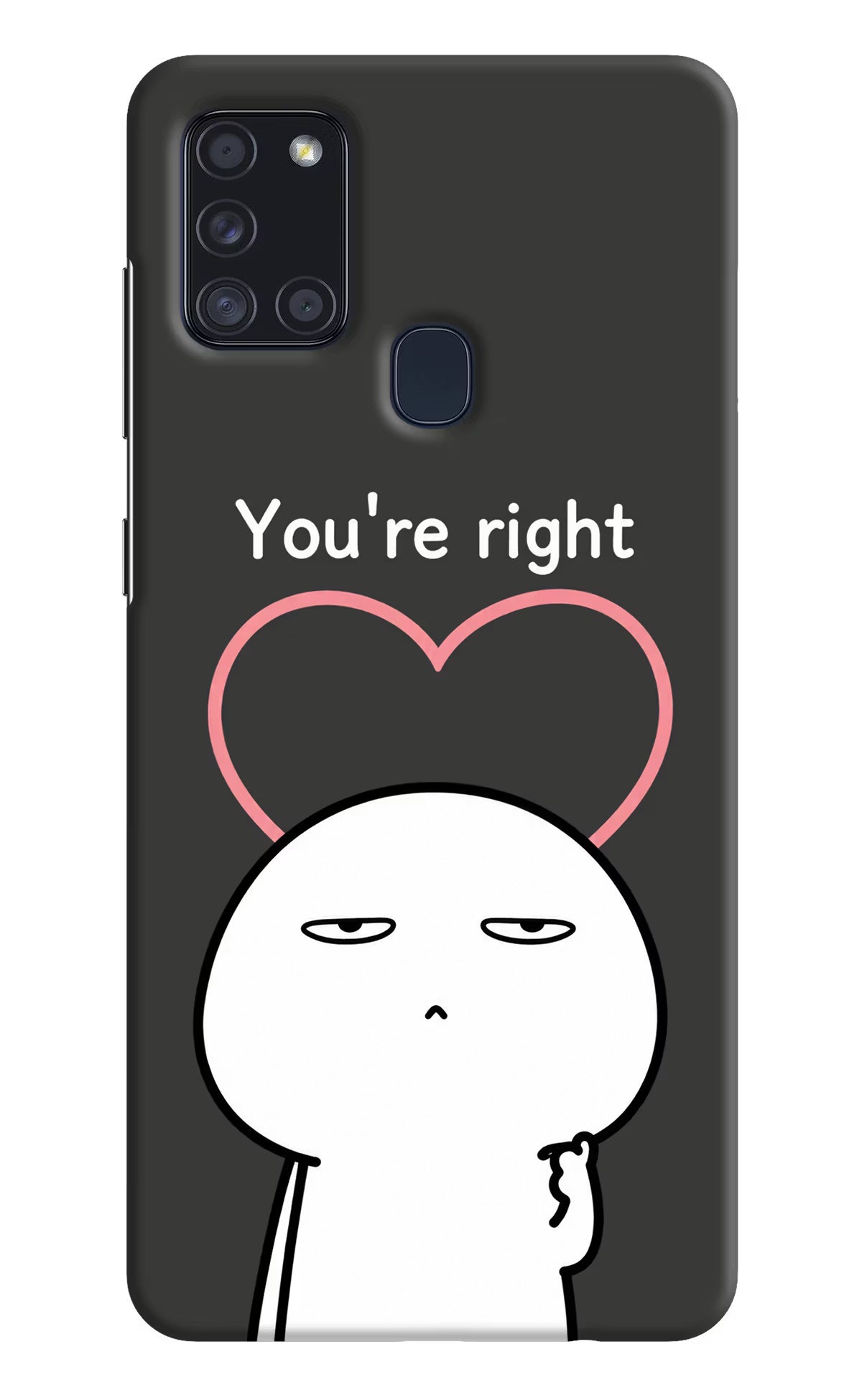 You're Right Samsung A21s Back Cover - You're Right Samsung A21s Back Cover You're Right Samsung A21s Back Cover