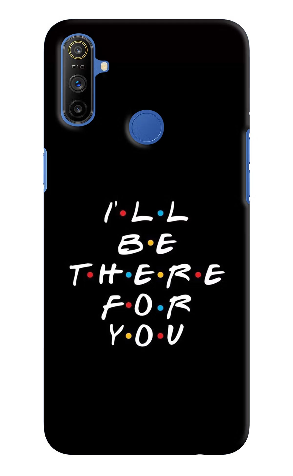 I'll Be There For You Realme Narzo 10A/20A Back Cover - I'll Be There For You Realme Narzo 10A/20A Hard Case Back Cover by Casekaro I'll Be There For You Realme Narzo 10A/20A Hard Case Back Cover by Casekaro