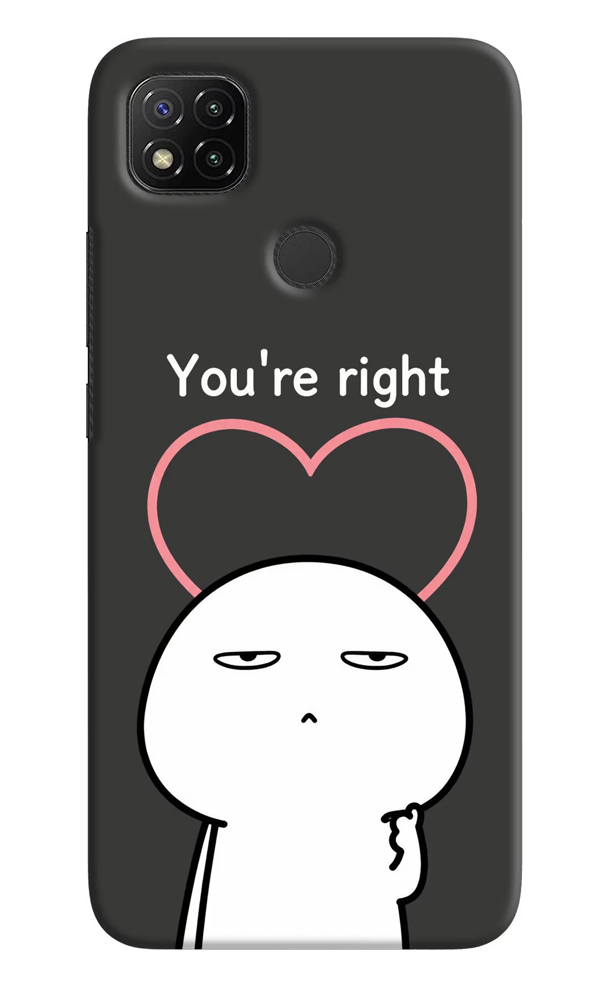 You're Right Redmi 9 Back Cover - You're Right Redmi 9 Back Cover You're Right Redmi 9 Back Cover