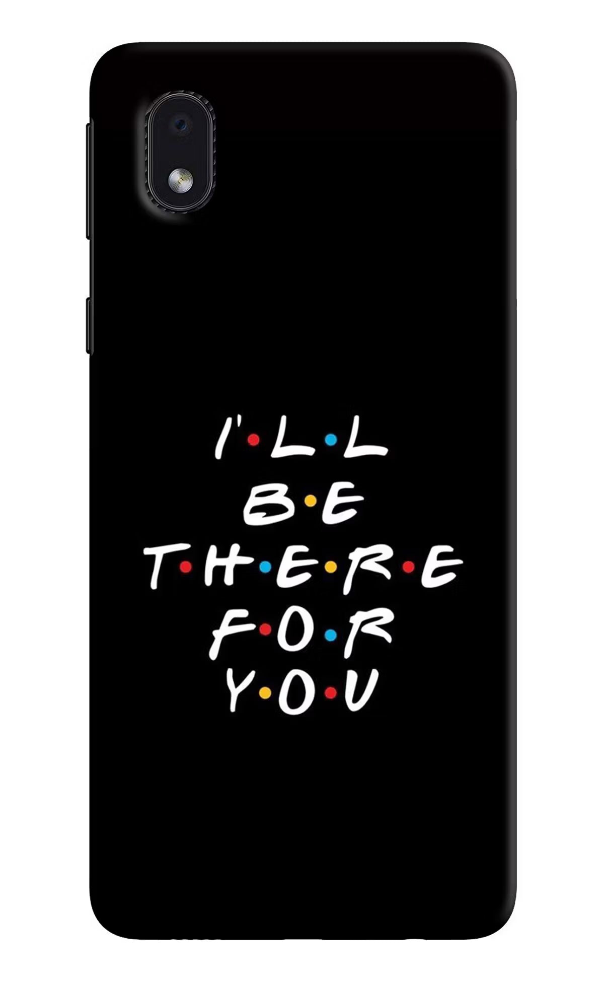 I'll Be There For You Samsung M01 Core Back Cover - I'll Be There For You Samsung M01 Core Hard Case Back Cover by Casekaro I'll Be There For You Samsung M01 Core Hard Case Back Cover by Casekaro