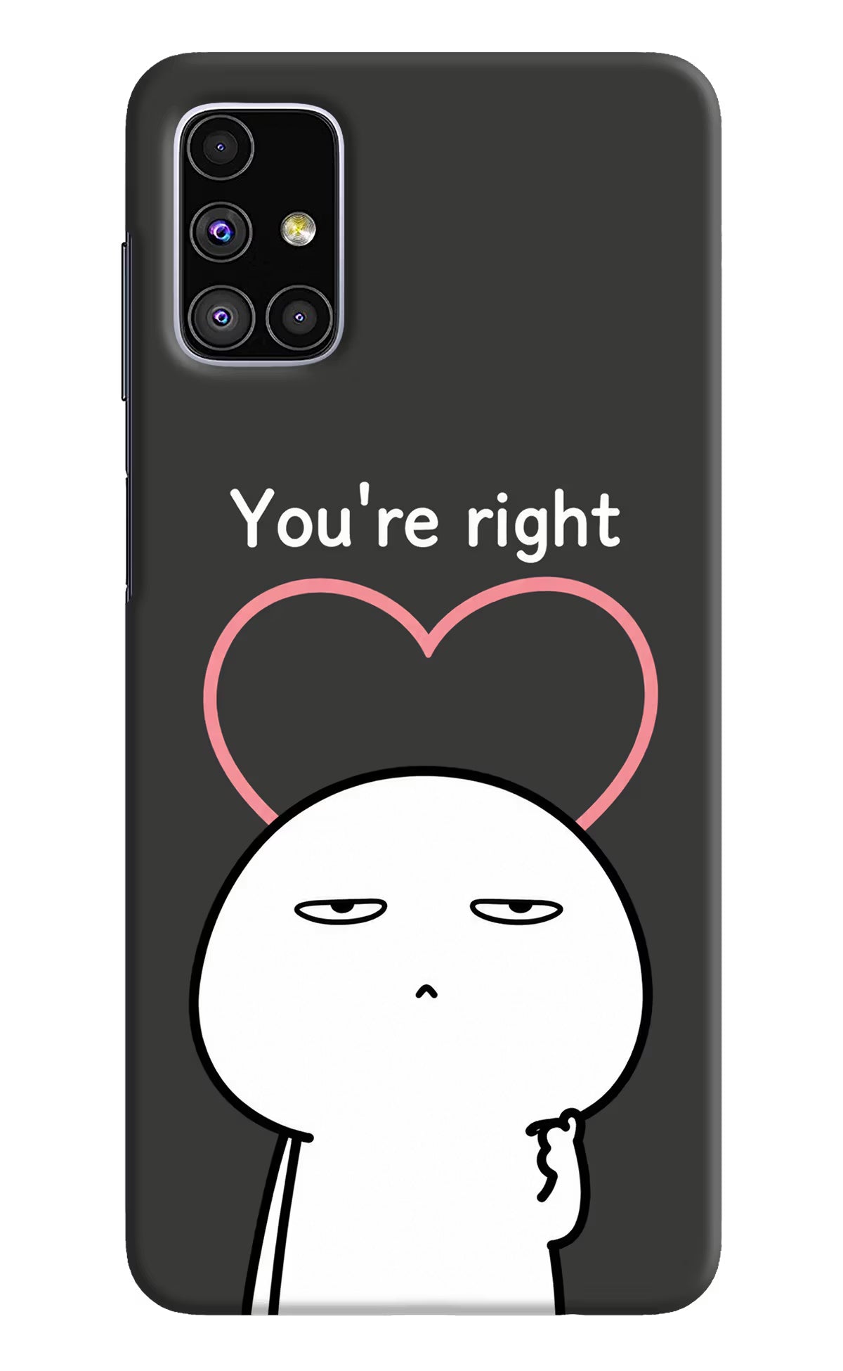 You're Right Samsung M51 Back Cover - You're Right Samsung M51 Back Cover You're Right Samsung M51 Back Cover
