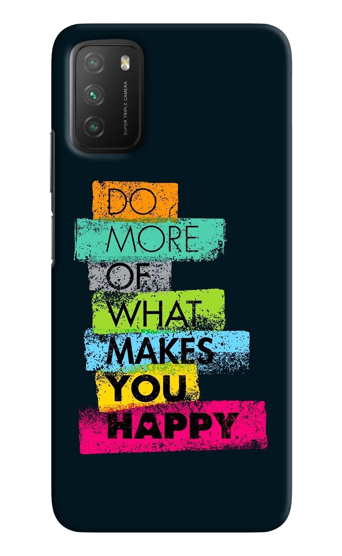Do More Of What Makes You Happy Poco M3 Back Cover - Do More Of What Makes You Happy Poco M3 Hard Case Back Cover by Casekaro Do More Of What Makes You Happy Poco M3 Hard Case Back Cover by Casekaro