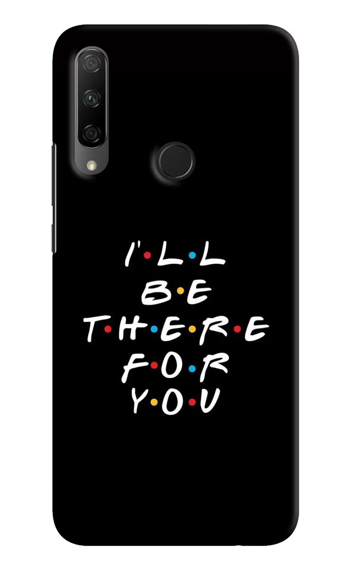 I'll Be There For You Honor 9X Back Cover - I'll Be There For You Honor 9X Hard Case Back Cover by Casekaro I'll Be There For You Honor 9X Hard Case Back Cover by Casekaro