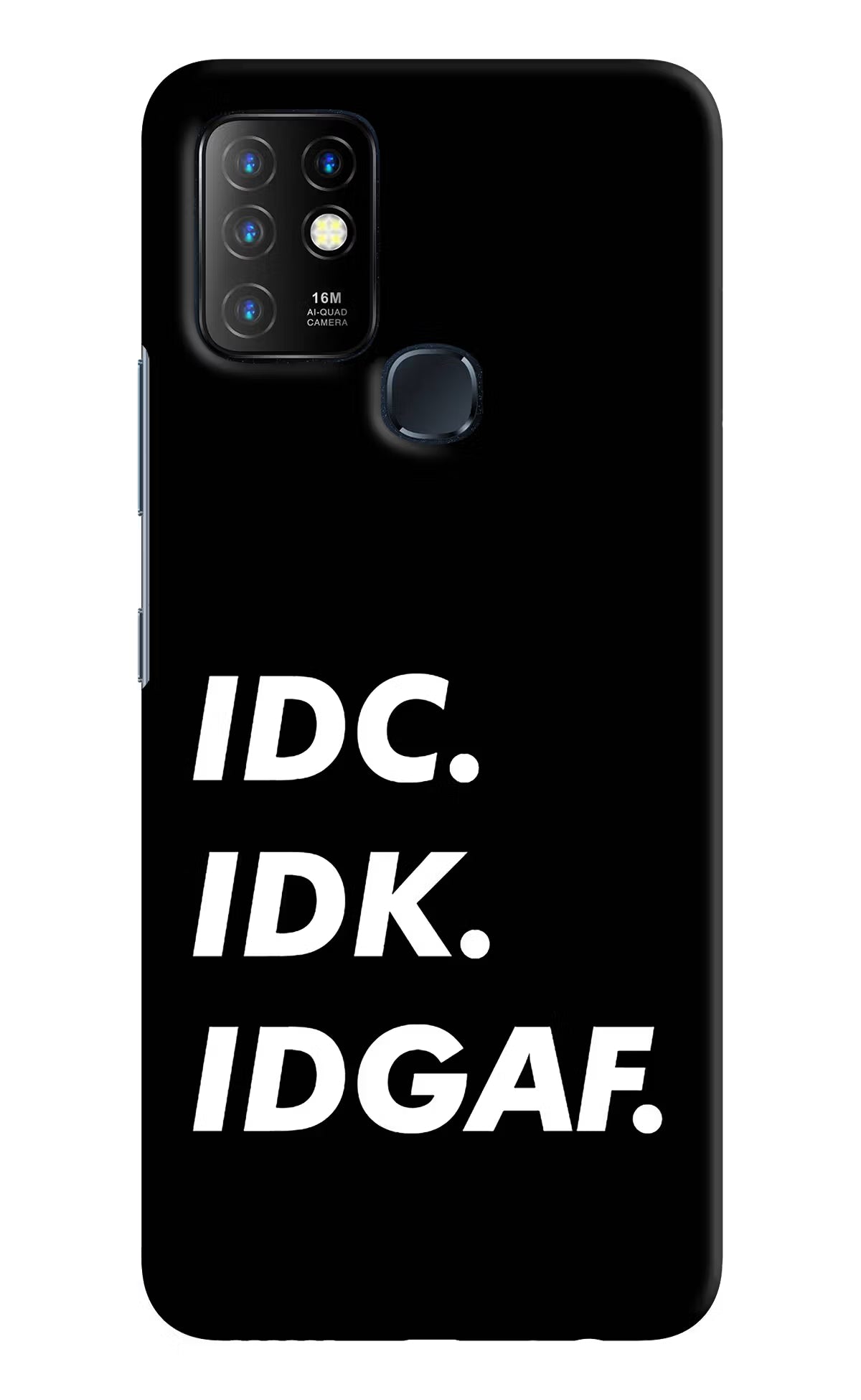 Idc Idk Idgaf Infinix Hot 10 Back Cover - Idc Idk Idgaf Infinix Hot 10 Hard Case Back Cover by Casekaro Idc Idk Idgaf Infinix Hot 10 Hard Case Back Cover by Casekaro