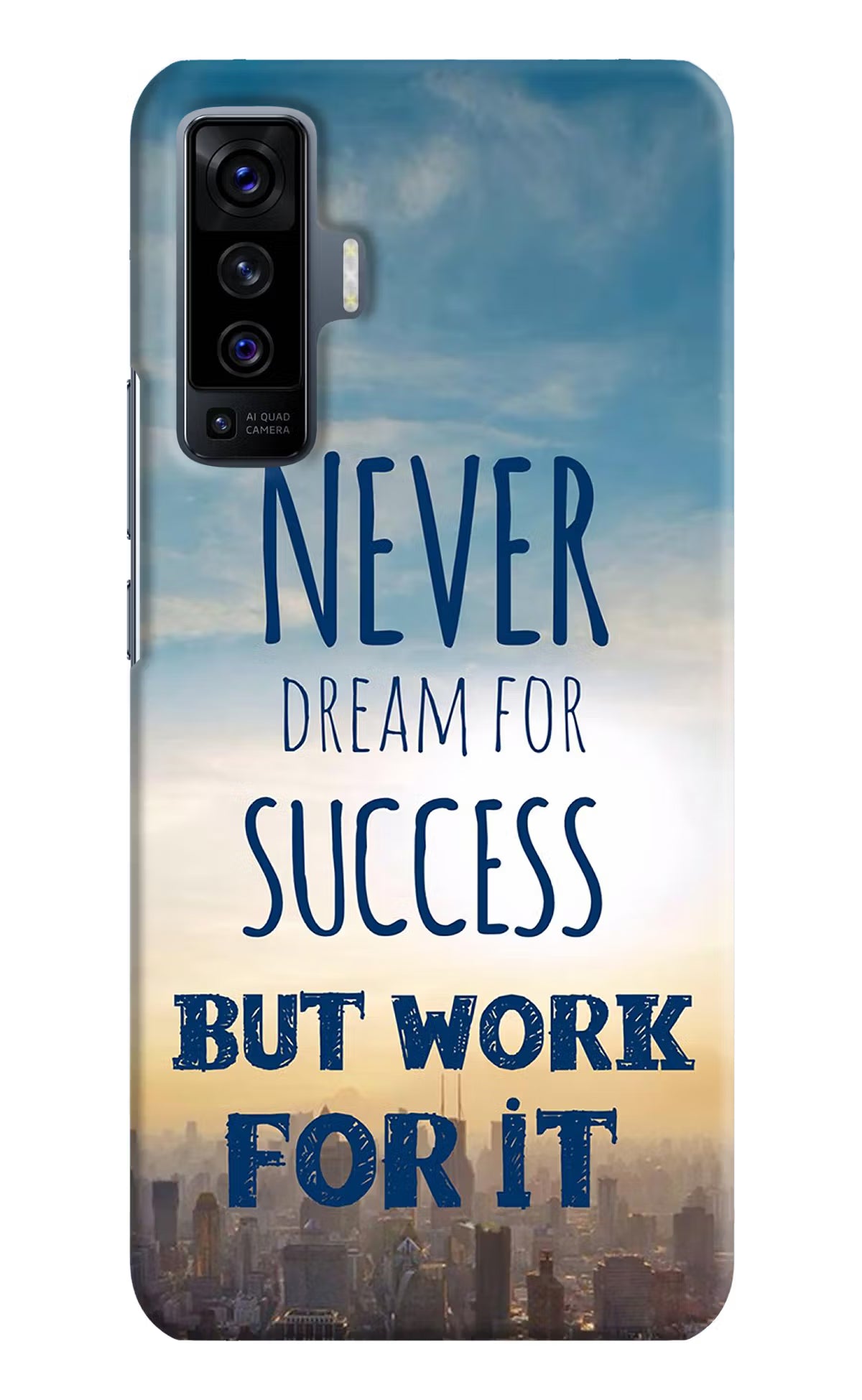 Never Dream For Success But Work For It Vivo X50 Back Cover - Never Dream For Success But Work For It Vivo X50 Hard Case Back Cover by Casekaro Never Dream For Success But Work For It Vivo X50 Hard Case Back Cover by Casekaro
