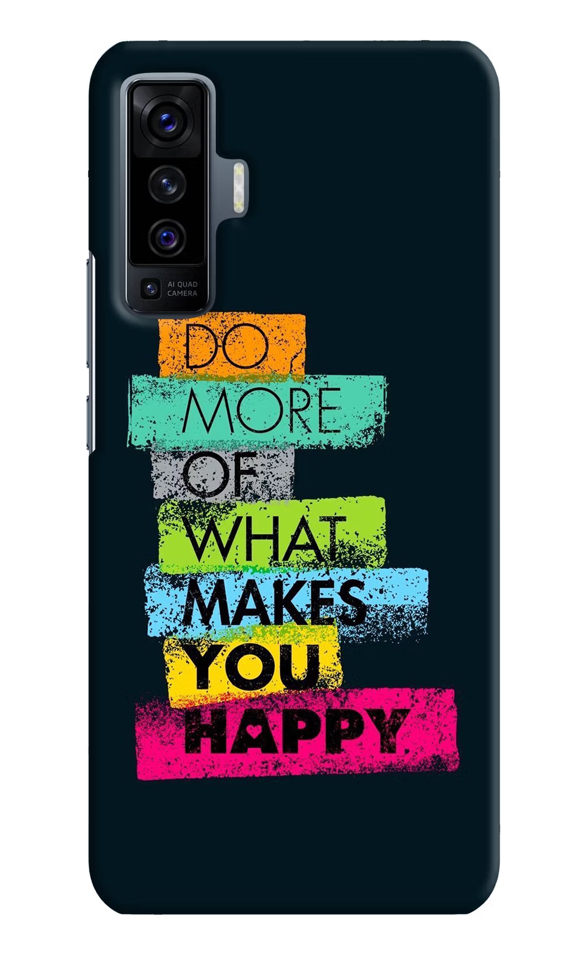 Do More Of What Makes You Happy Vivo X50 Back Cover - Do More Of What Makes You Happy Vivo X50 Hard Case Back Cover by Casekaro Do More Of What Makes You Happy Vivo X50 Hard Case Back Cover by Casekaro
