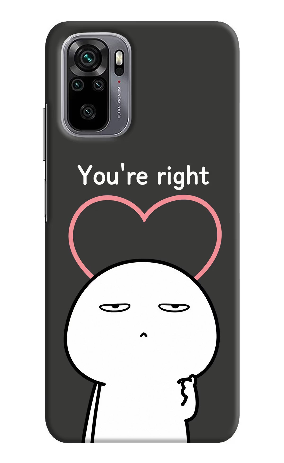 You're Right Redmi Note 10/10S Back Cover - You're Right Redmi Note 10/10S Back Cover You're Right Redmi Note 10/10S Back Cover