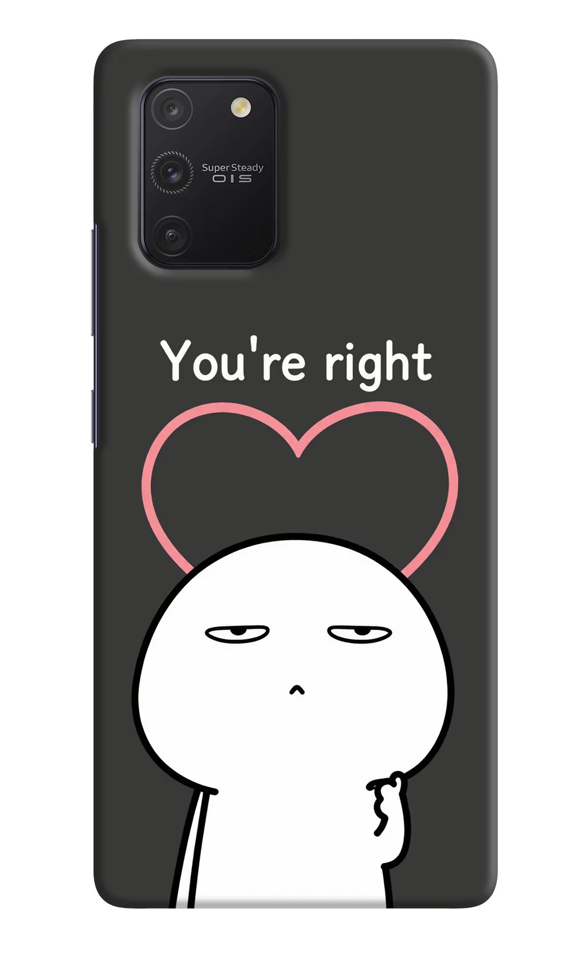 You're Right Samsung S10 Lite Back Cover - You're Right Samsung S10 Lite Back Cover You're Right Samsung S10 Lite Back Cover