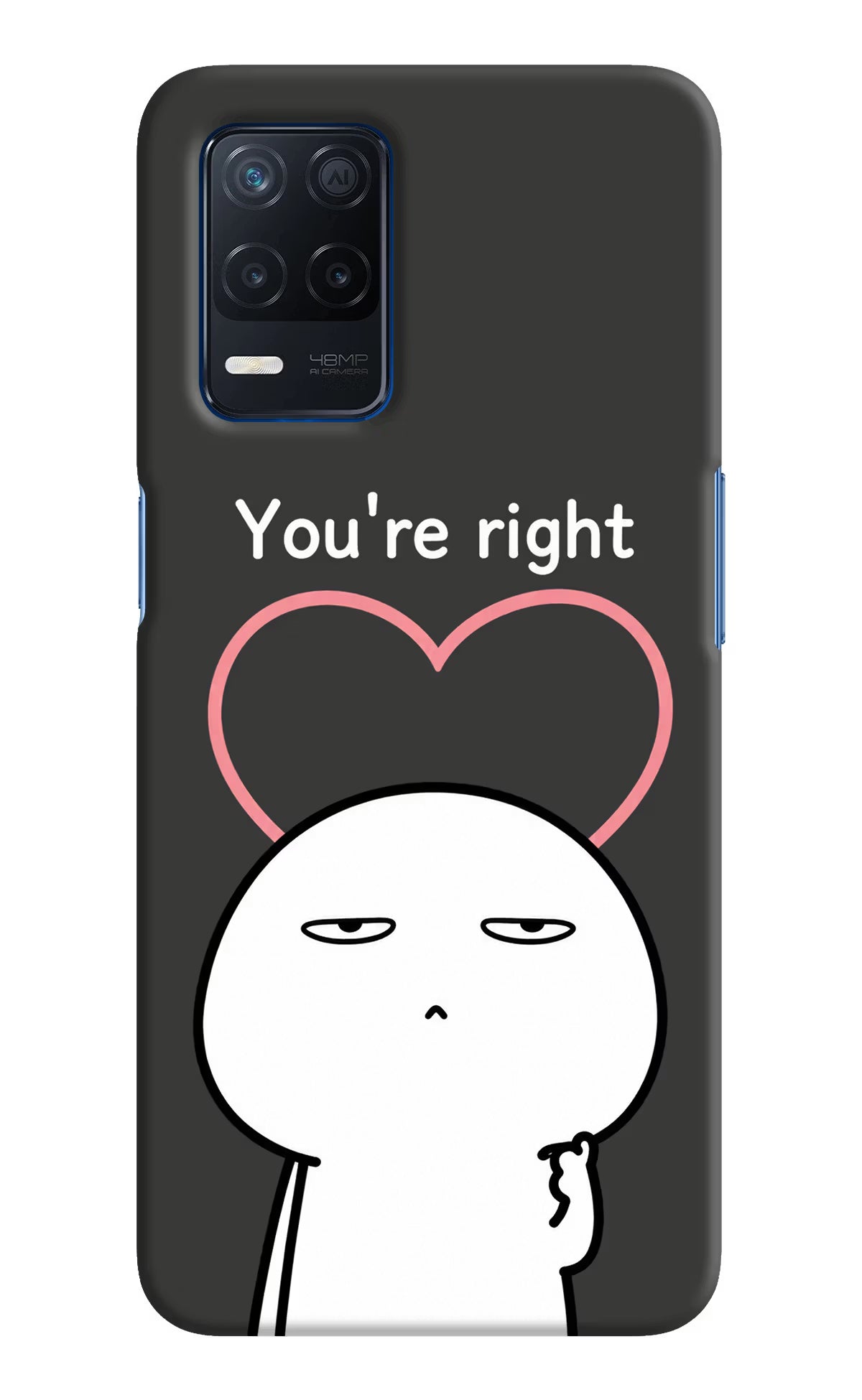 You're Right Realme Narzo 30 5G Back Cover - You're Right Realme Narzo 30 5G Back Cover You're Right Realme Narzo 30 5G Back Cover