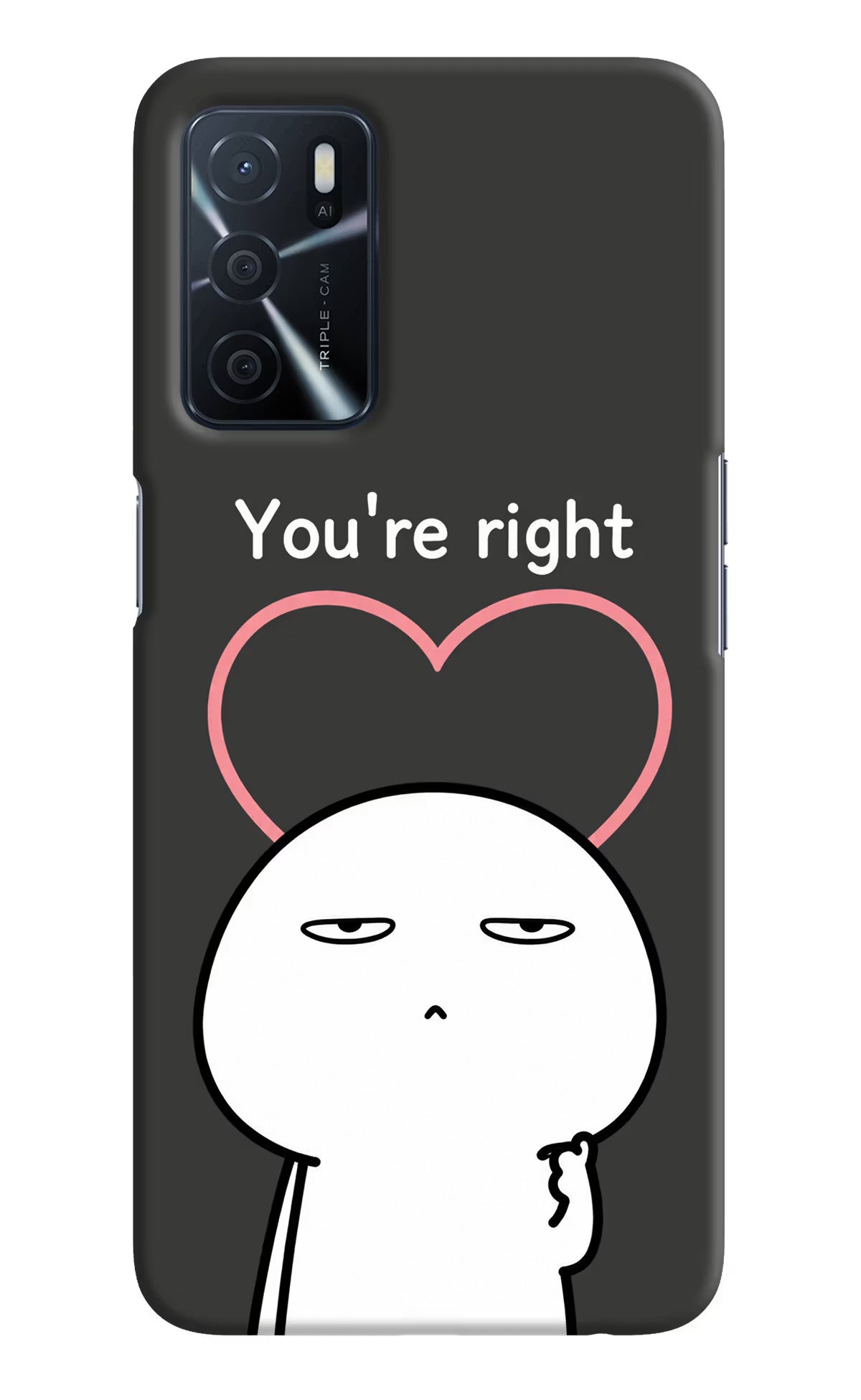 You're Right Oppo A16 Back Cover - You're Right Oppo A16 Back Cover You're Right Oppo A16 Back Cover