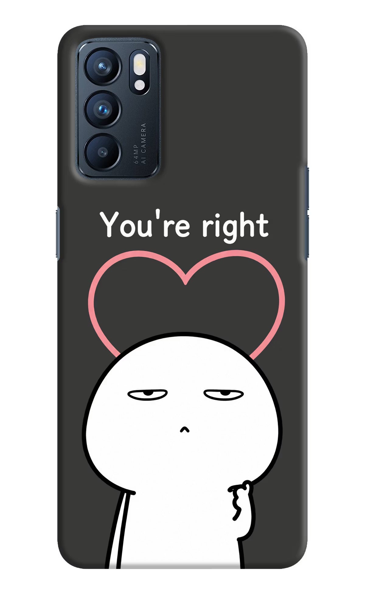 You're Right Oppo Reno6 5G Back Cover - You're Right Oppo Reno6 5G Back Cover You're Right Oppo Reno6 5G Back Cover
