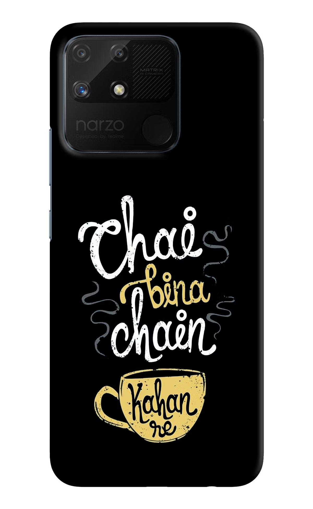 Chai Bina Chain Kaha Re Realme Narzo 50A Back Cover - Chai Bina Chain Kaha Re Realme Narzo 50A Hard Case Back Cover by Casekaro Chai Bina Chain Kaha Re Realme Narzo 50A Hard Case Back Cover by Casekaro