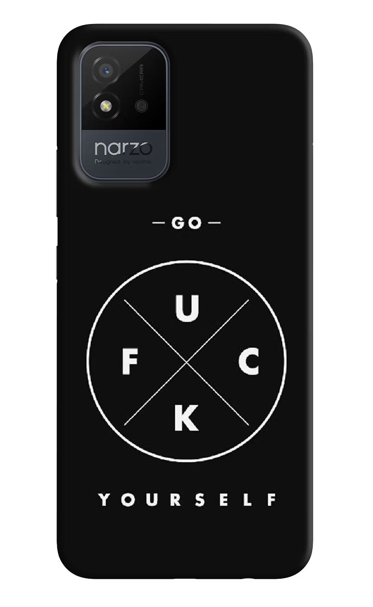Go Fuck Yourself Realme Narzo 50i Back Cover - Go Fuck Yourself Realme Narzo 50i Back Cover Go Fuck Yourself Realme Narzo 50i Back Cover