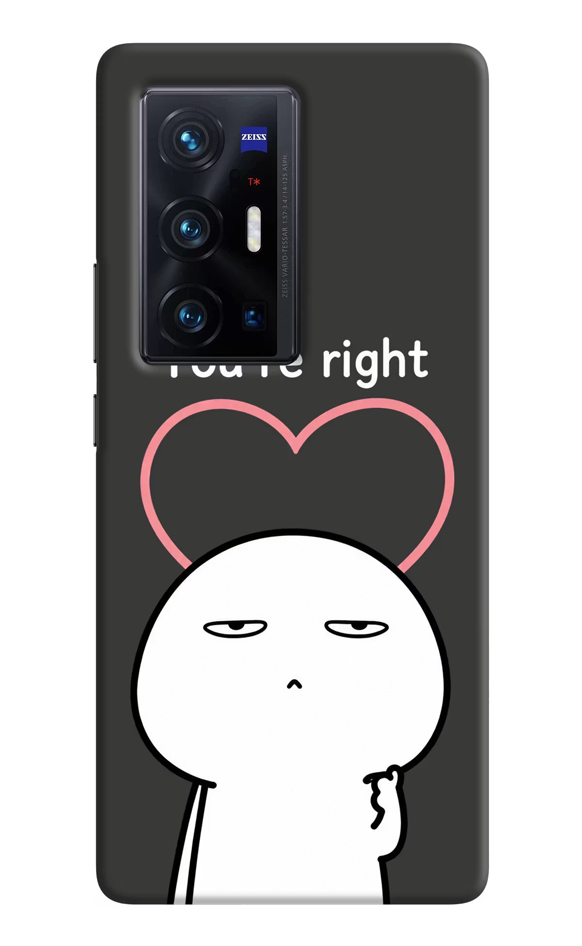 You're Right Vivo X70 Pro+ Back Cover - You're Right Vivo X70 Pro+ Back Cover You're Right Vivo X70 Pro+ Back Cover