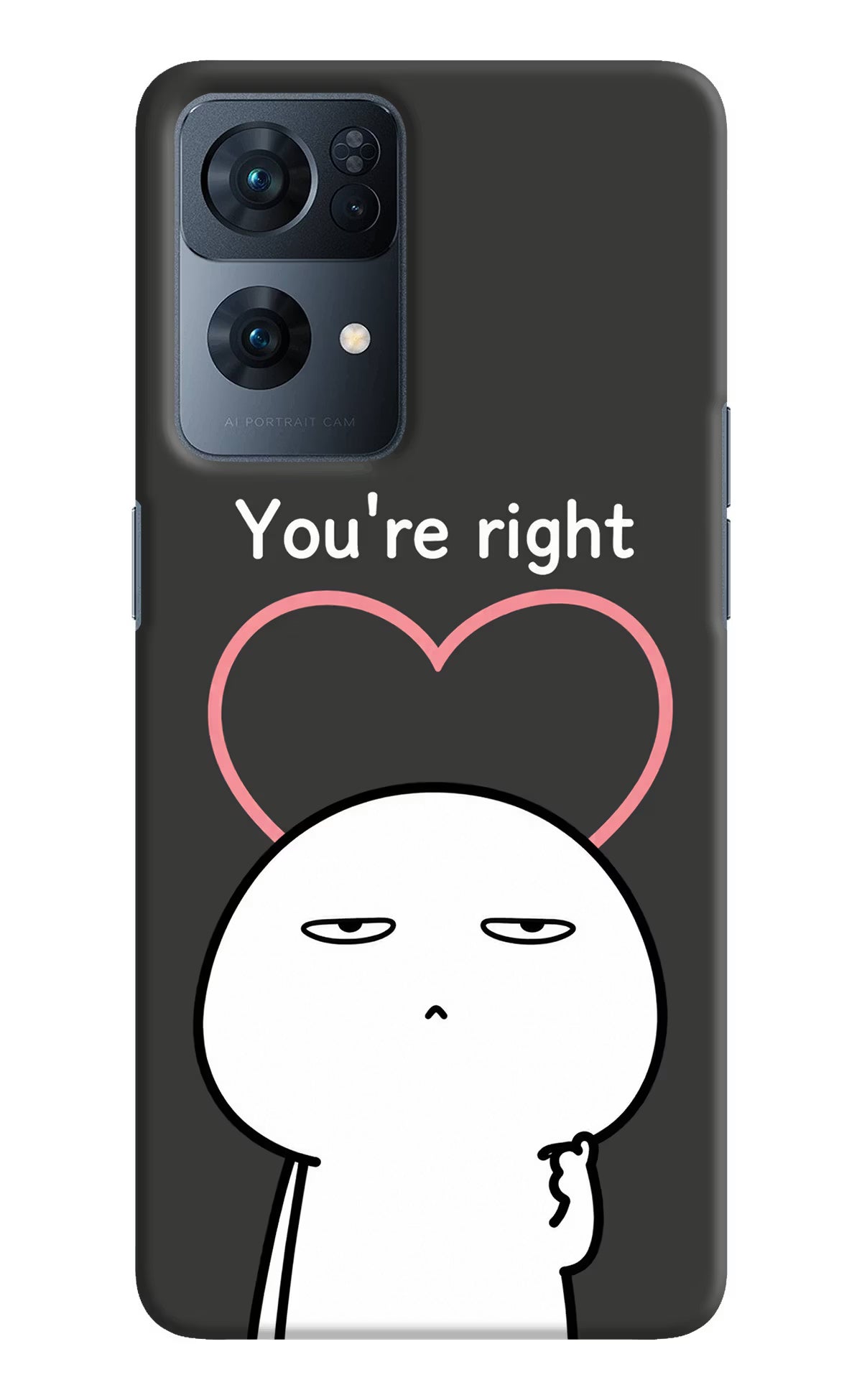 You're Right Oppo Reno7 Pro 5G Back Cover - You're Right Oppo Reno7 Pro 5G Back Cover You're Right Oppo Reno7 Pro 5G Back Cover