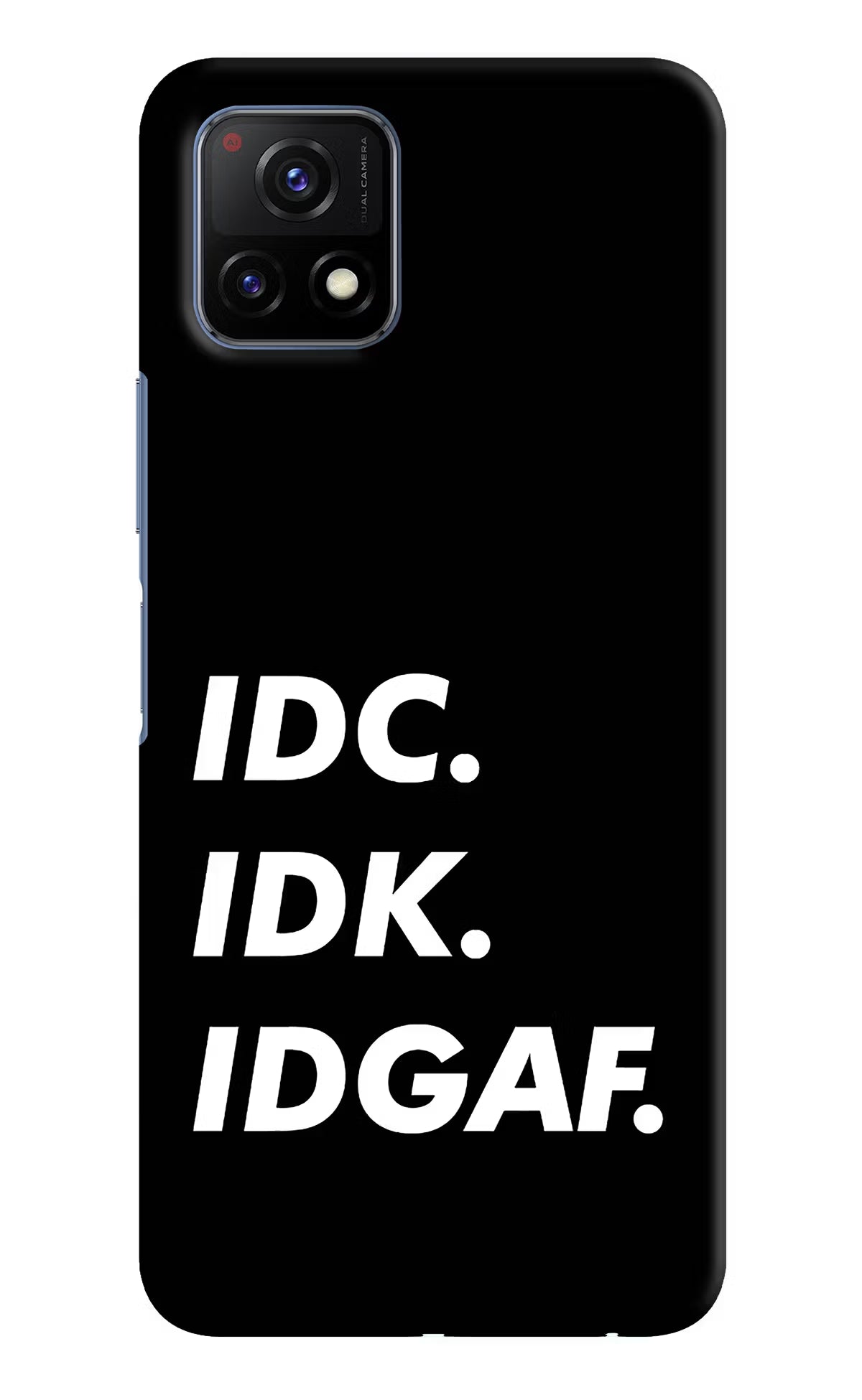 Idc Idk Idgaf Vivo Y72 5G Back Cover - Idc Idk Idgaf Vivo Y72 5G Hard Case Back Cover by Casekaro Idc Idk Idgaf Vivo Y72 5G Hard Case Back Cover by Casekaro
