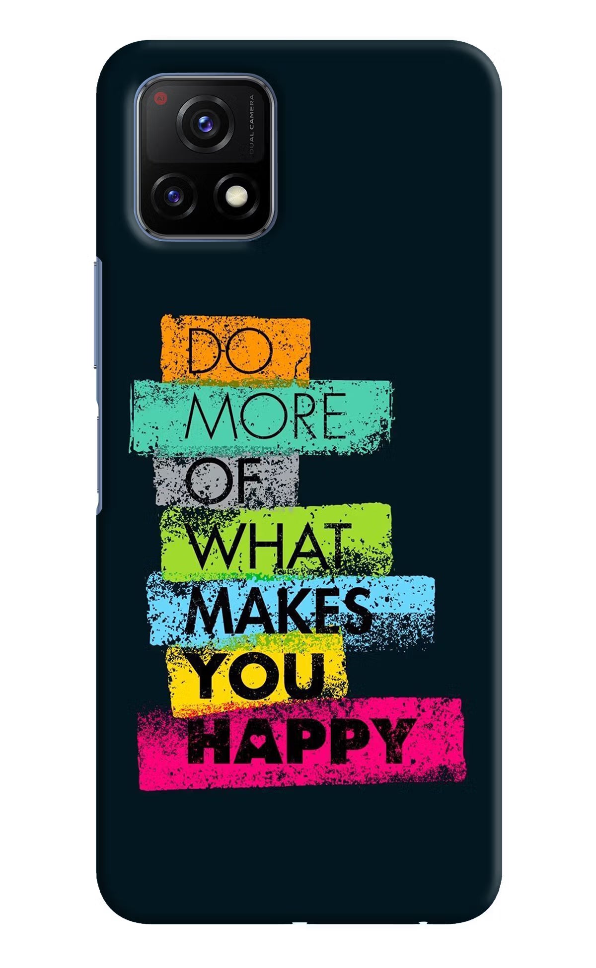 Do More Of What Makes You Happy Vivo Y72 5G Back Cover - Do More Of What Makes You Happy Vivo Y72 5G Hard Case Back Cover by Casekaro Do More Of What Makes You Happy Vivo Y72 5G Hard Case Back Cover by Casekaro