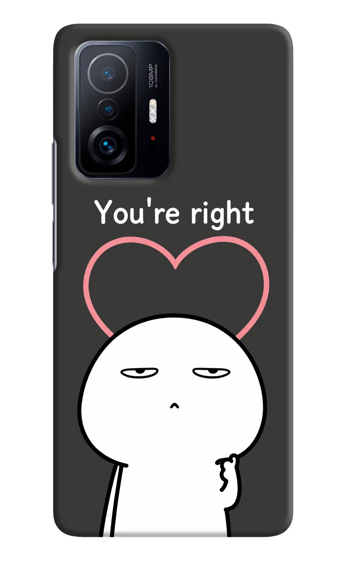 You're Right Mi 11T Pro 5G Back Cover - You're Right Mi 11T Pro 5G Back Cover You're Right Mi 11T Pro 5G Back Cover